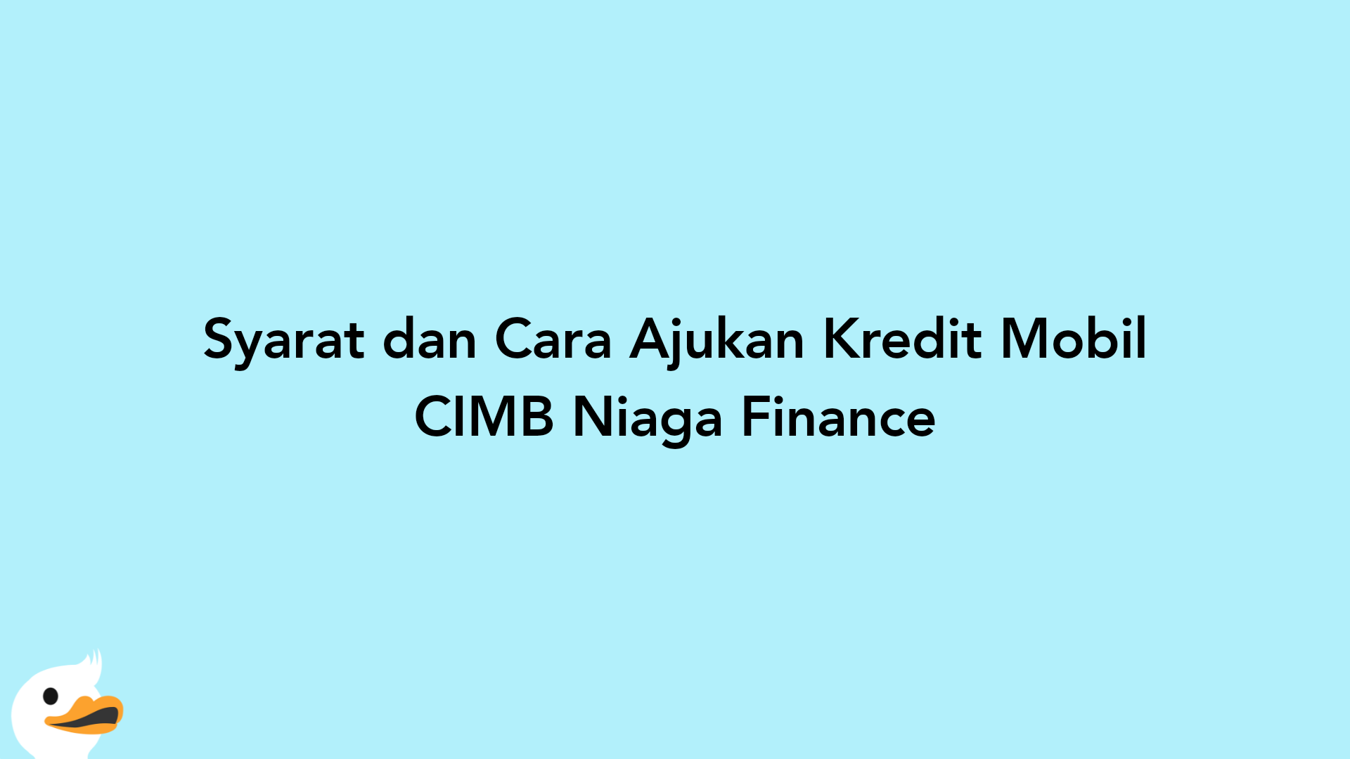 Syarat dan Cara Ajukan Kredit Mobil CIMB Niaga Finance