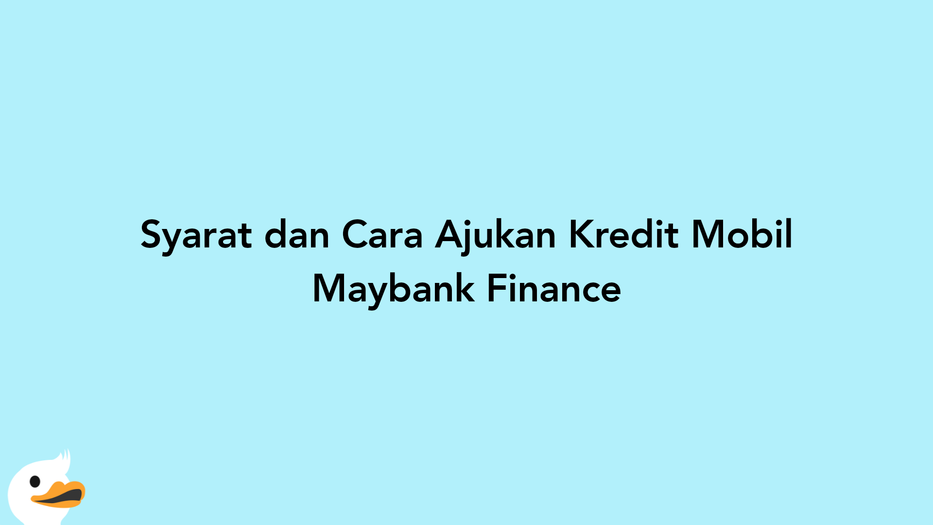 Syarat dan Cara Ajukan Kredit Mobil Maybank Finance