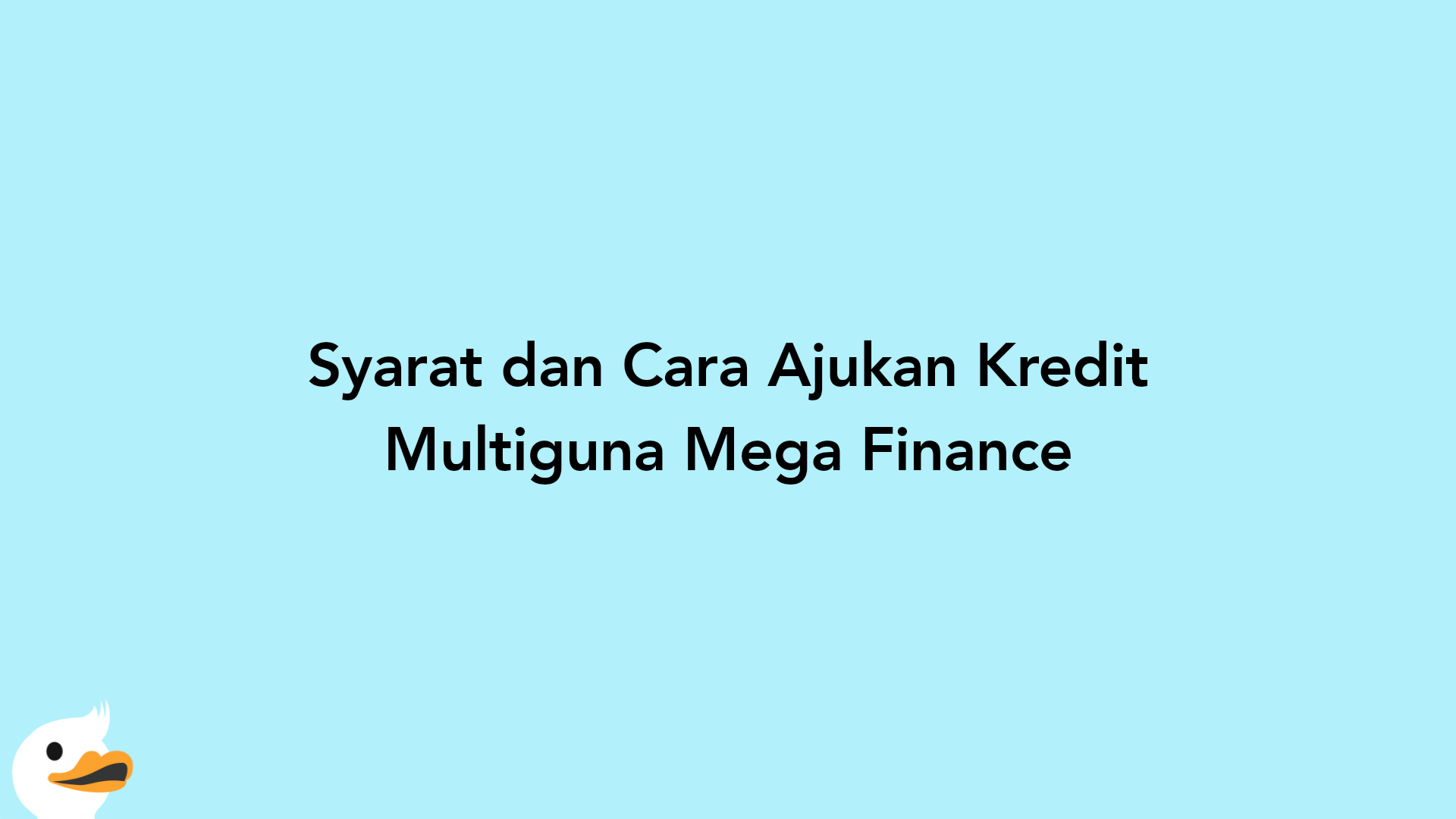 Syarat dan Cara Ajukan Kredit Multiguna Mega Finance