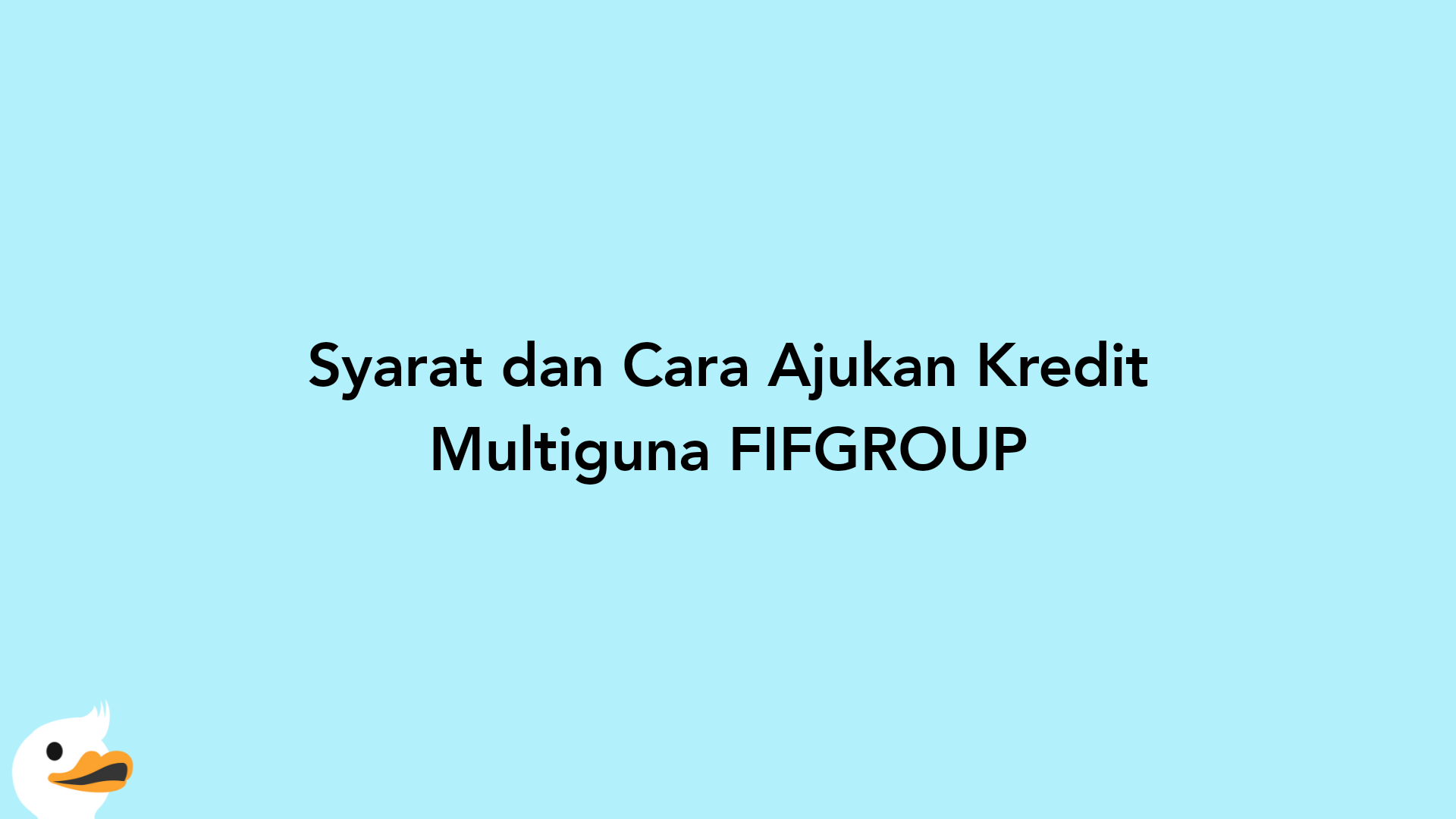 Syarat dan Cara Ajukan Kredit Multiguna FIFGROUP