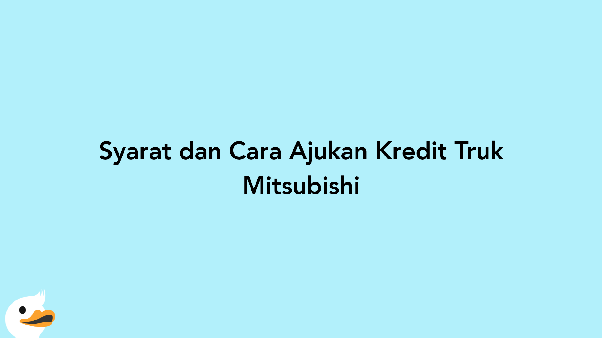 Syarat dan Cara Ajukan Kredit Truk Mitsubishi