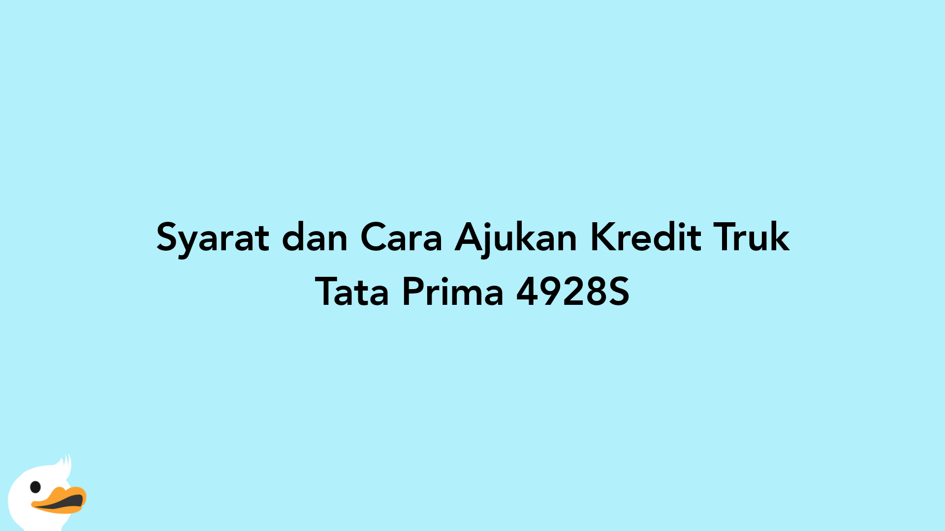 Syarat dan Cara Ajukan Kredit Truk Tata Prima 4928S