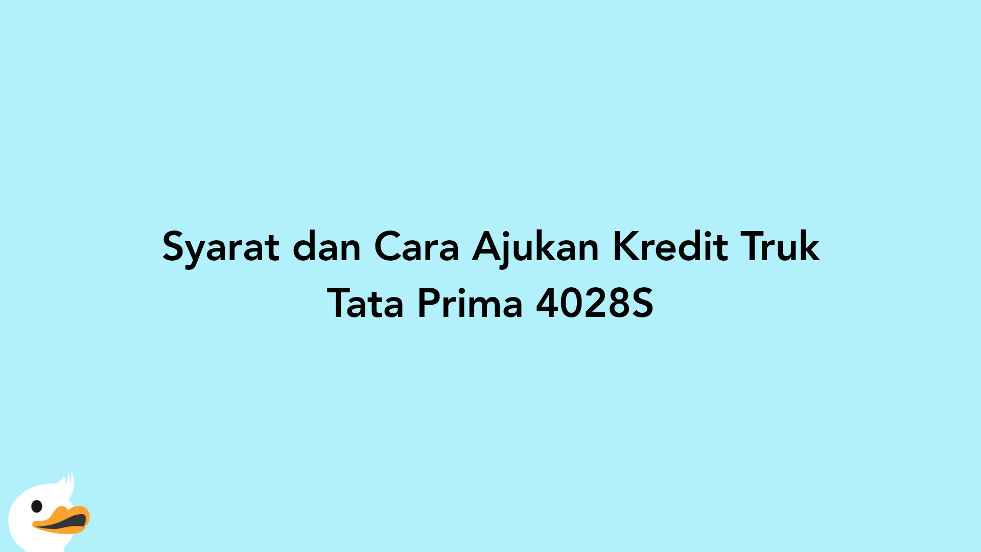 Syarat dan Cara Ajukan Kredit Truk Tata Prima 4028S