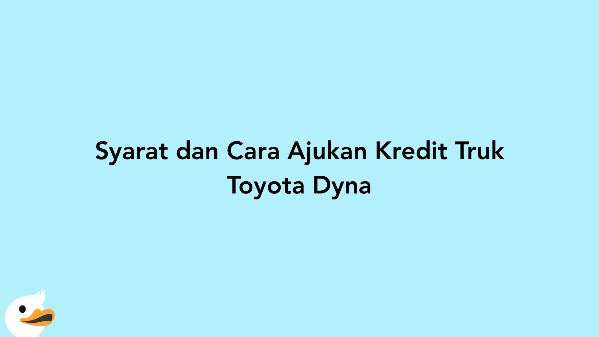 Syarat dan Cara Ajukan Kredit Truk Toyota Dyna