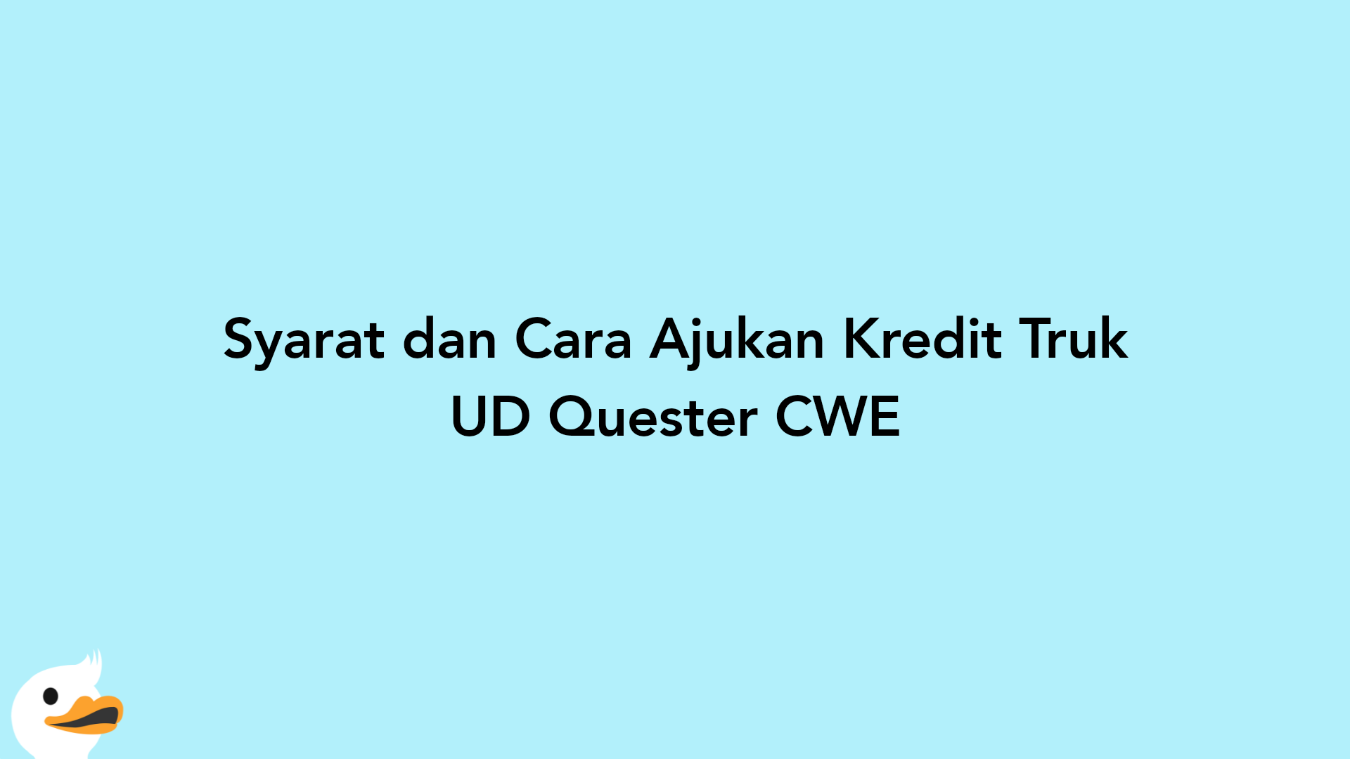 Syarat dan Cara Ajukan Kredit Truk UD Quester CWE