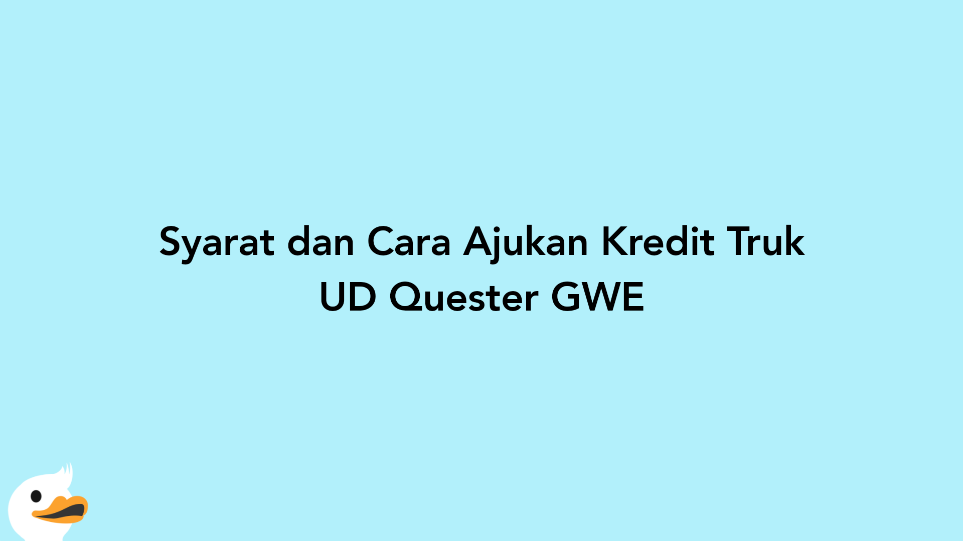 Syarat dan Cara Ajukan Kredit Truk UD Quester GWE