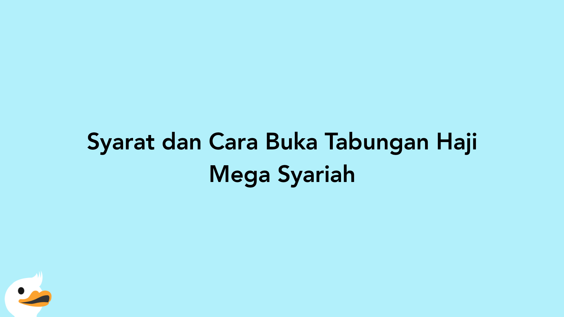 Syarat dan Cara Buka Tabungan Haji Mega Syariah