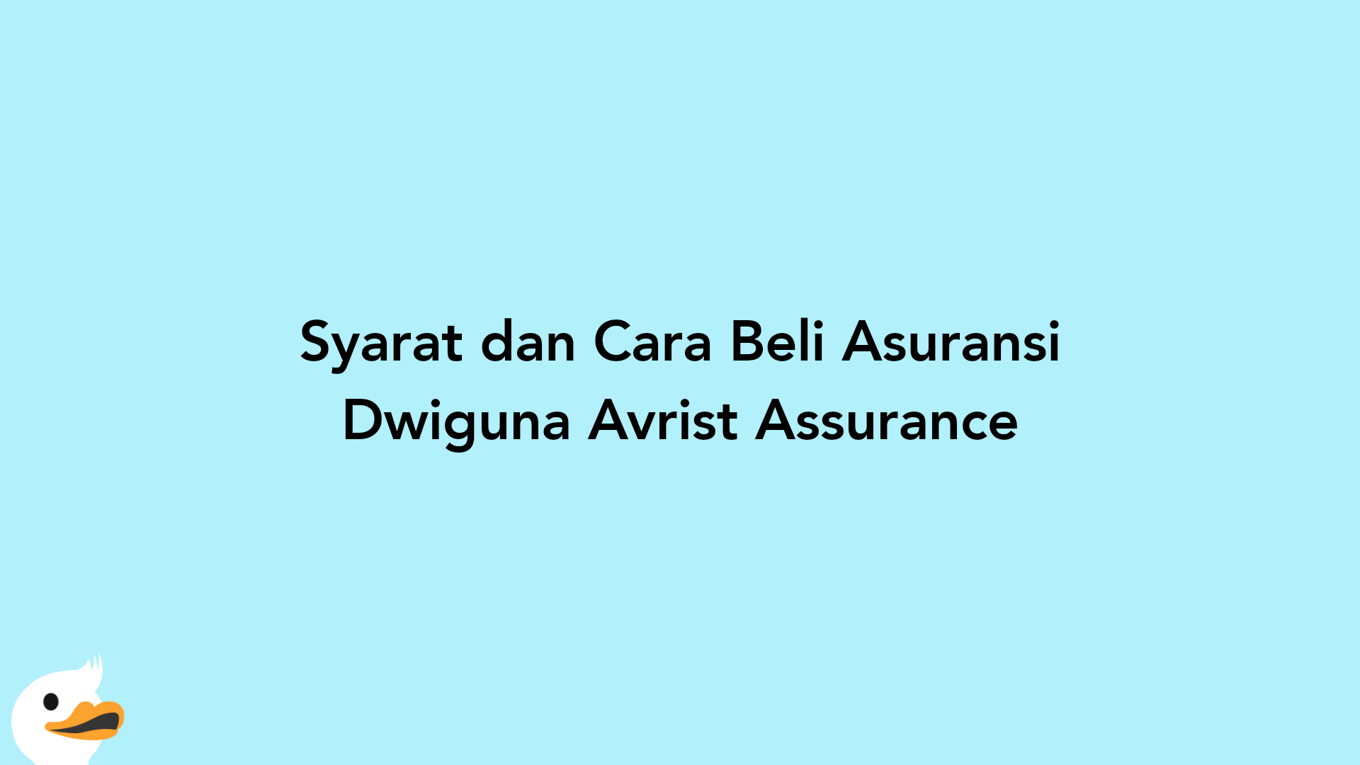 Syarat dan Cara Beli Asuransi Dwiguna Avrist Assurance