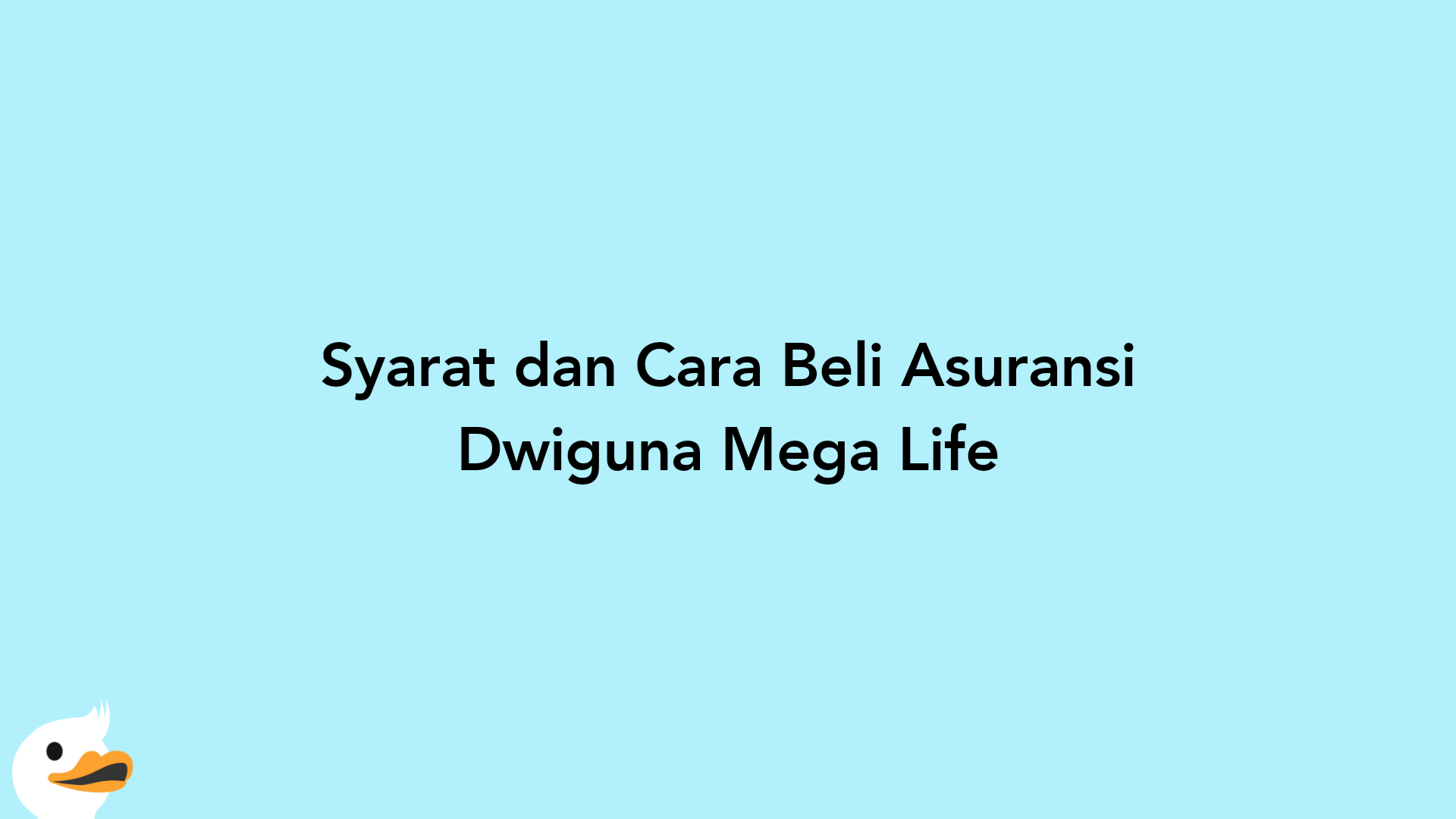 Syarat dan Cara Beli Asuransi Dwiguna Mega Life