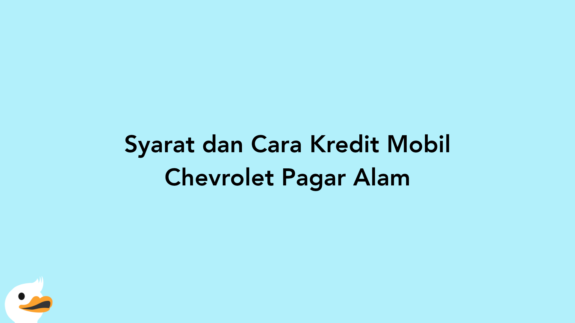 Syarat dan Cara Kredit Mobil Chevrolet Pagar Alam