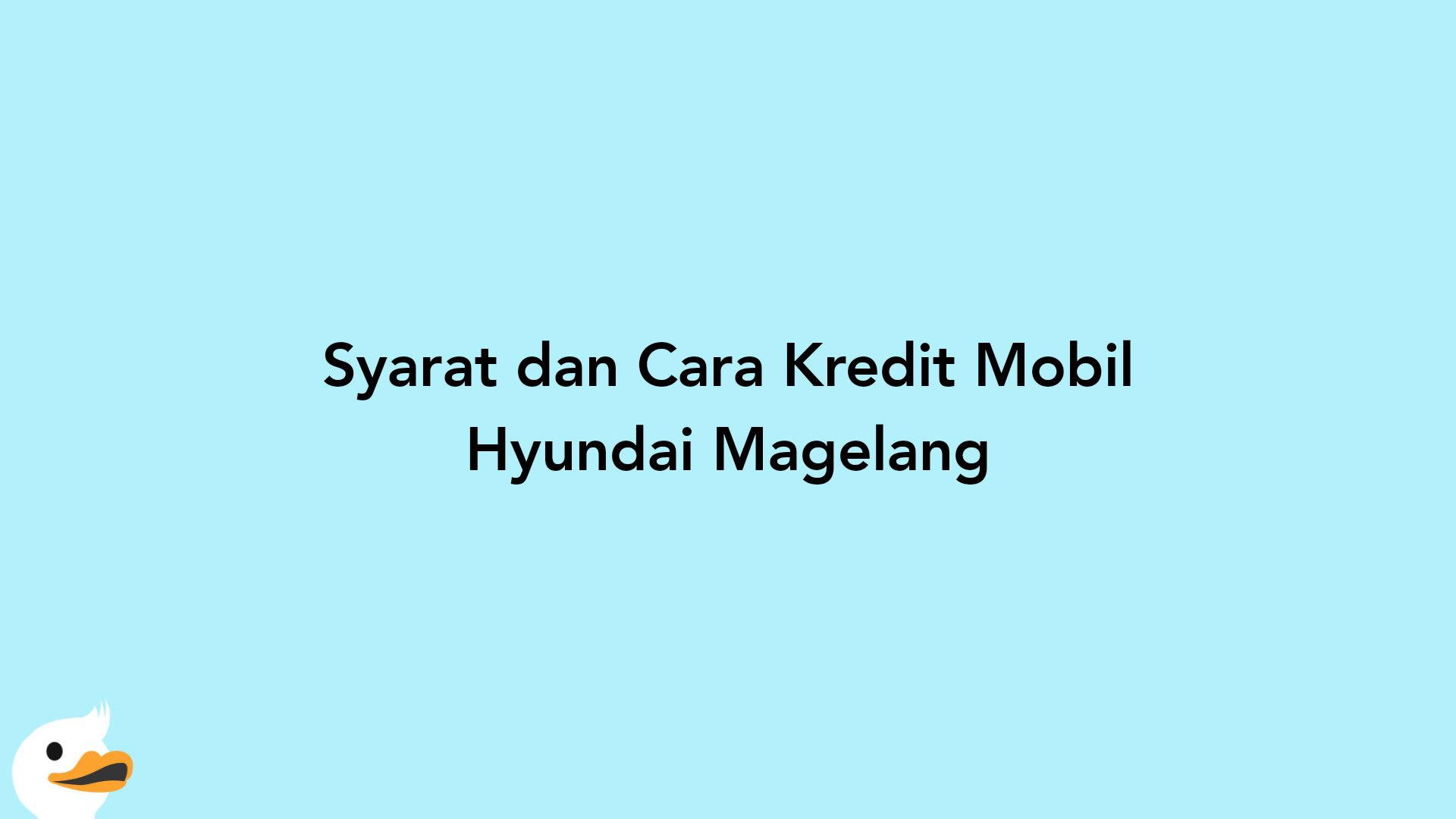 Syarat dan Cara Kredit Mobil Hyundai Magelang