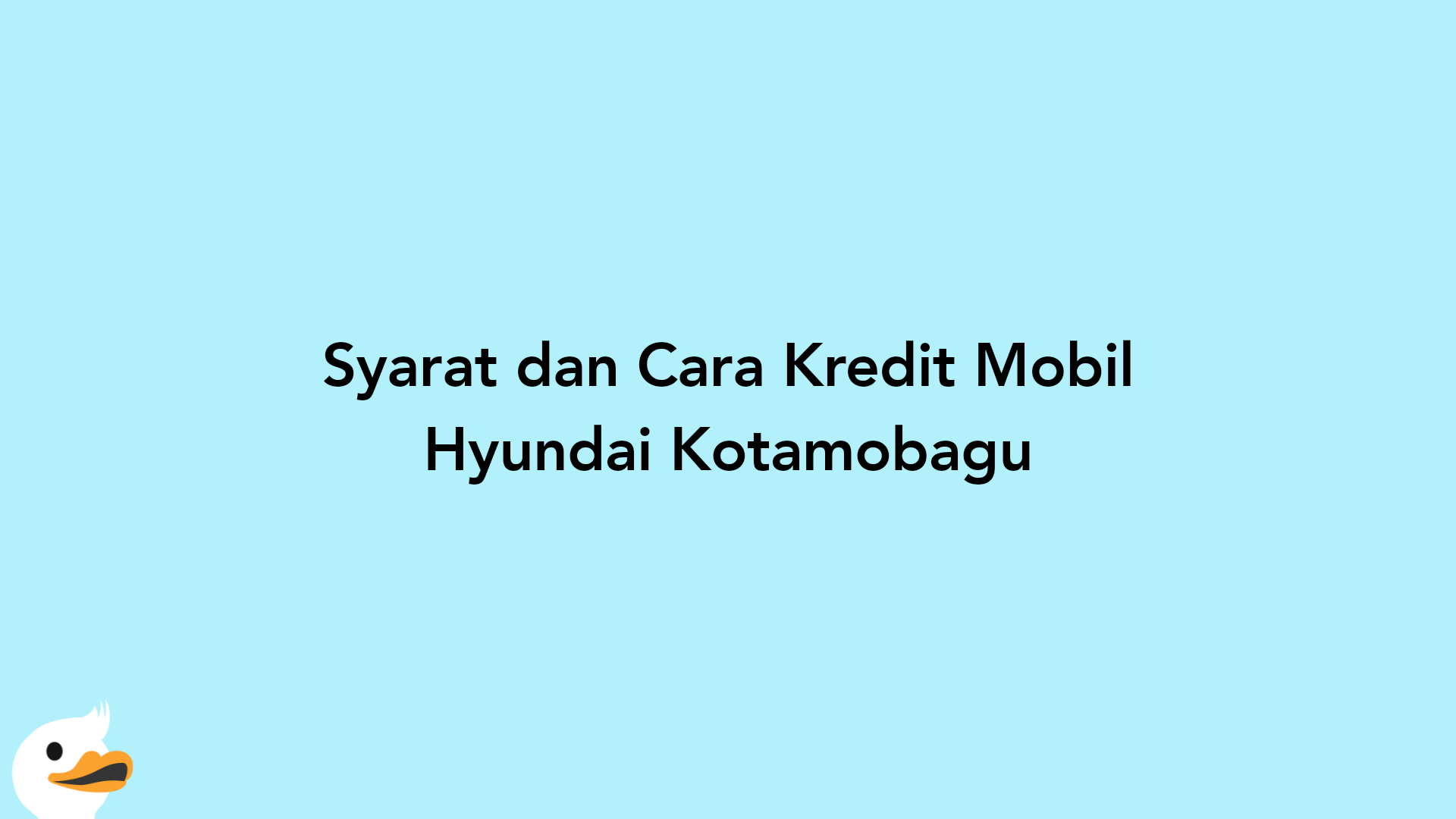 Syarat dan Cara Kredit Mobil Hyundai Kotamobagu