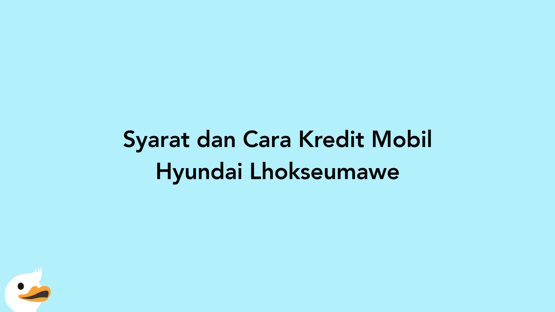Syarat dan Cara Kredit Mobil Hyundai Lhokseumawe
