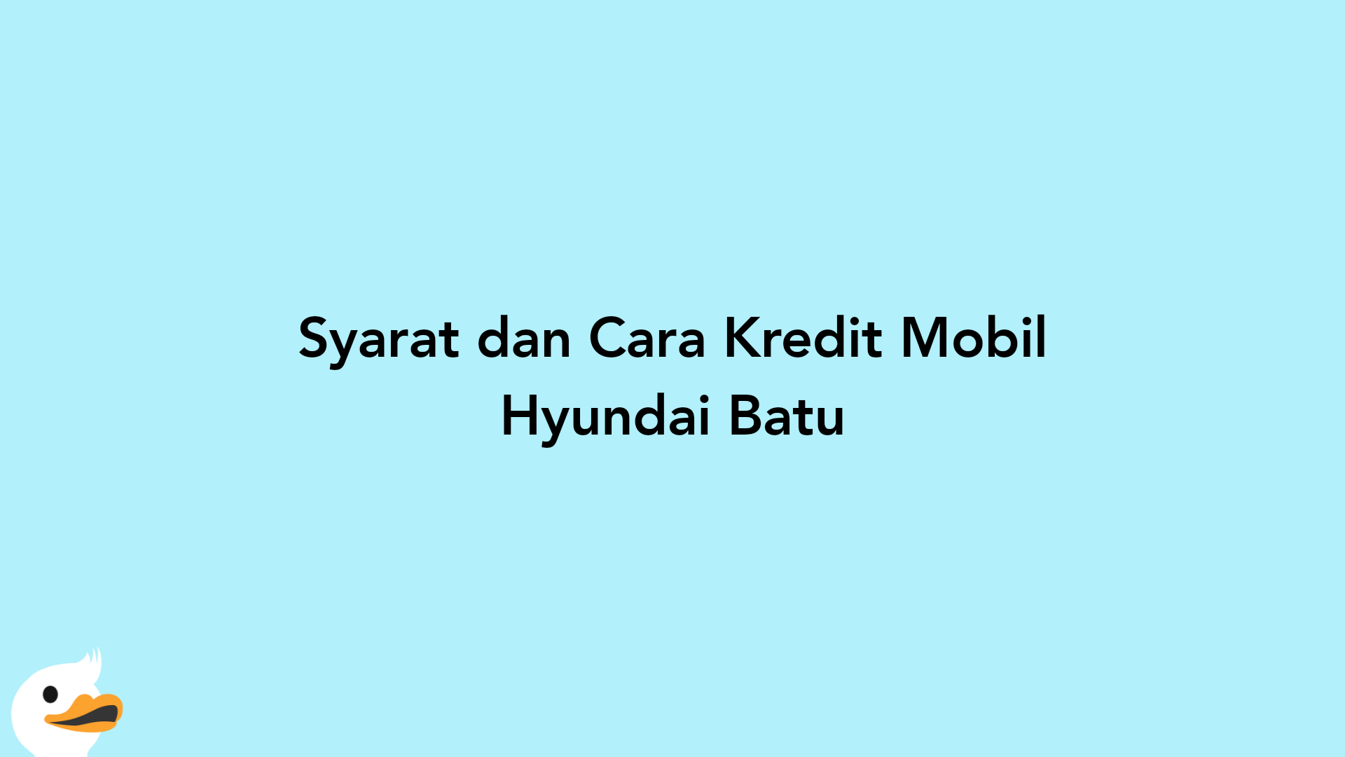 Syarat dan Cara Kredit Mobil Hyundai Batu