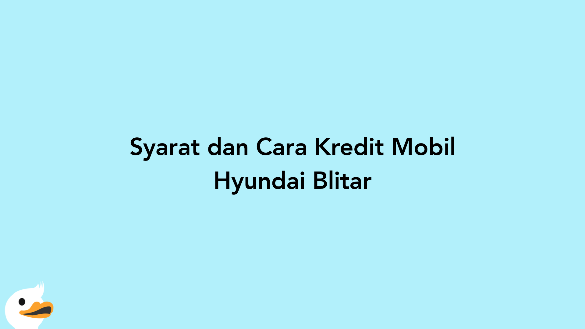 Syarat dan Cara Kredit Mobil Hyundai Blitar