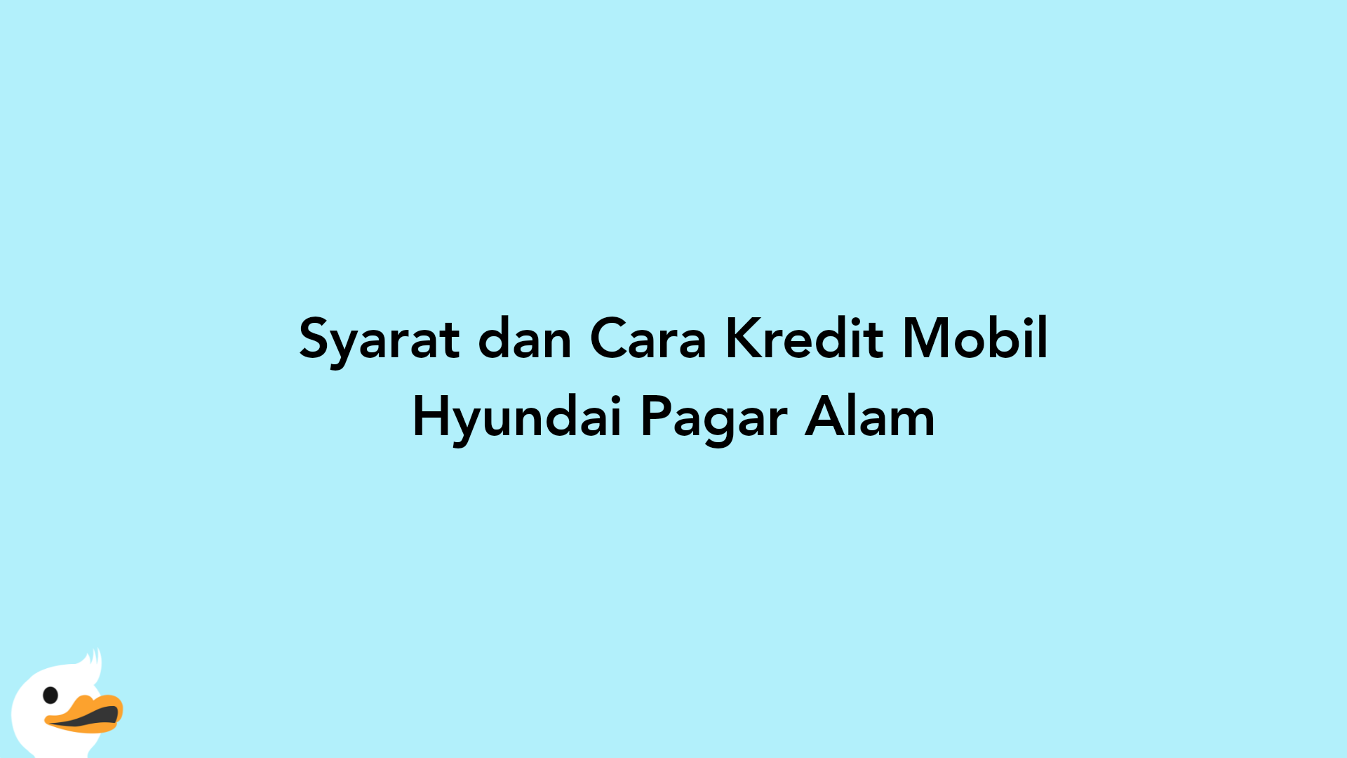 Syarat dan Cara Kredit Mobil Hyundai Pagar Alam