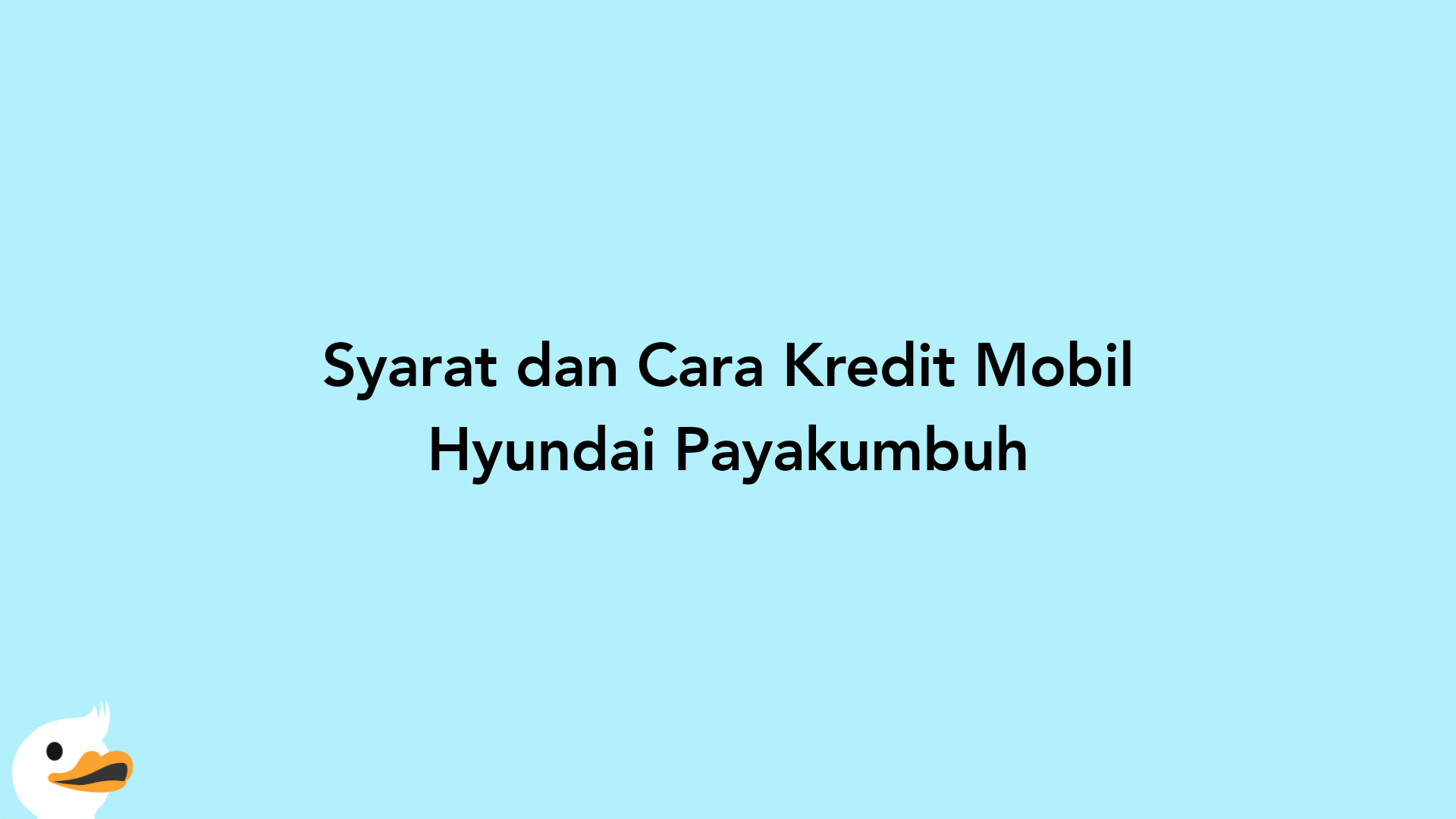 Syarat dan Cara Kredit Mobil Hyundai Payakumbuh