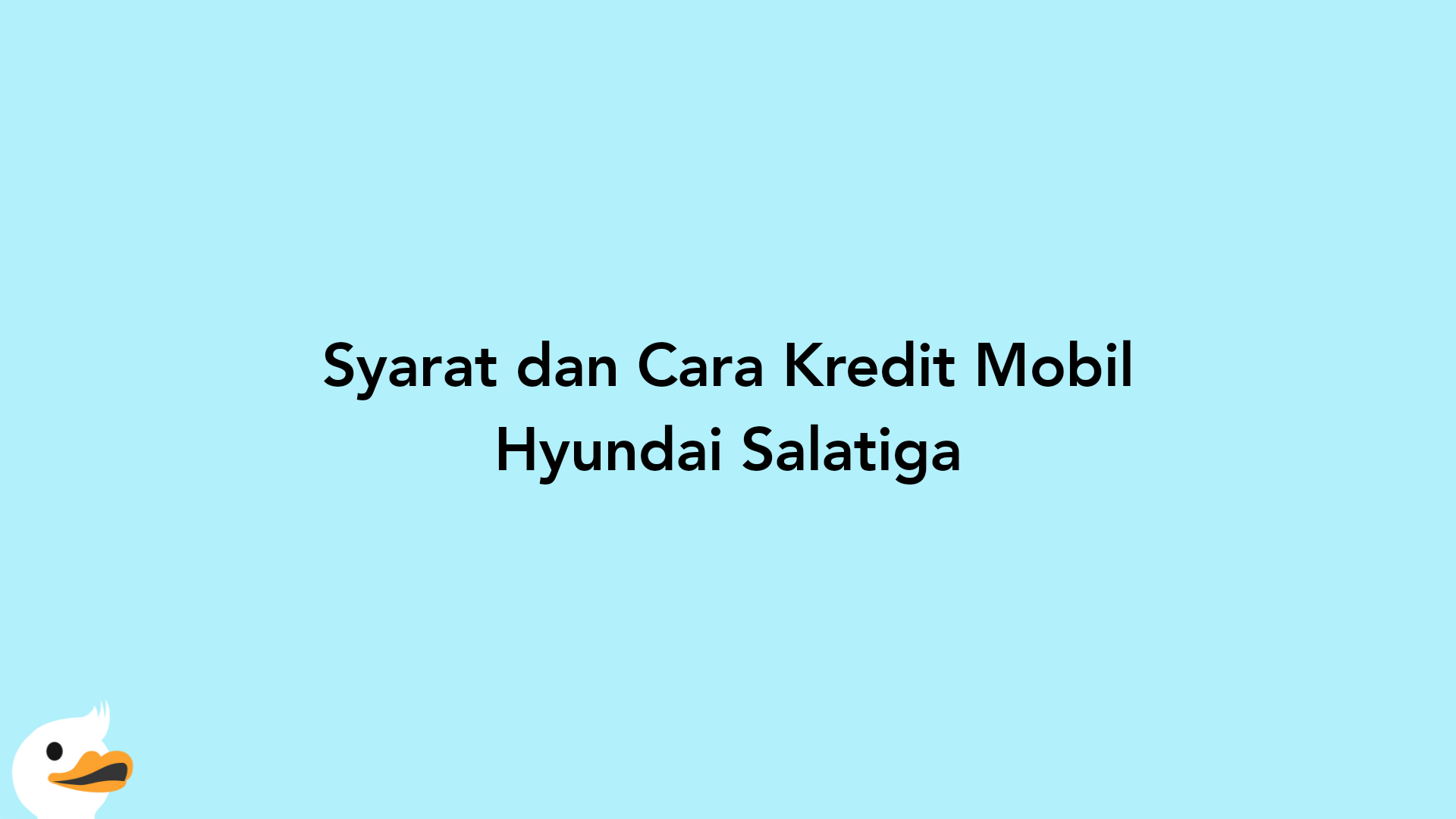 Syarat dan Cara Kredit Mobil Hyundai Salatiga