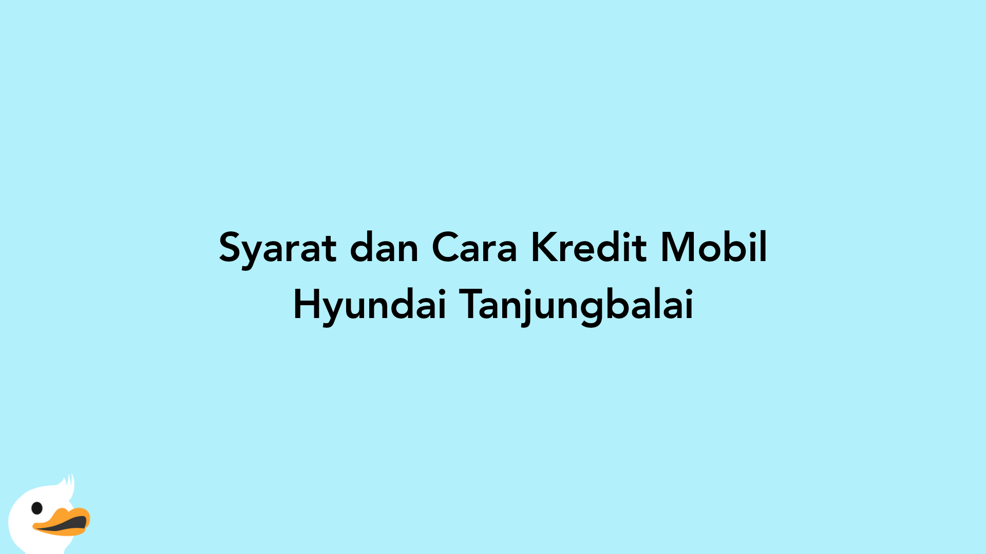 Syarat dan Cara Kredit Mobil Hyundai Tanjungbalai