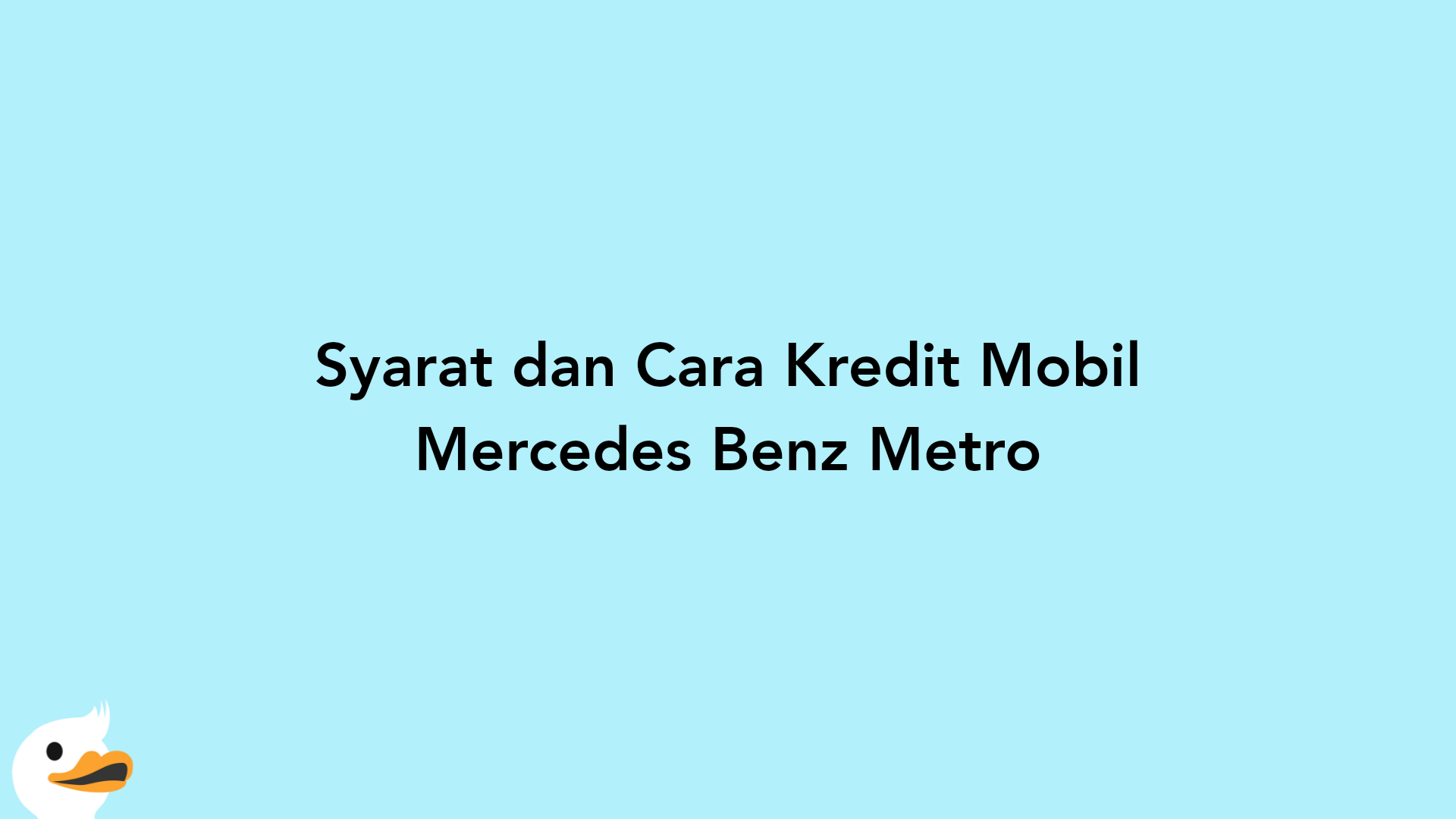 Syarat dan Cara Kredit Mobil Mercedes Benz Metro