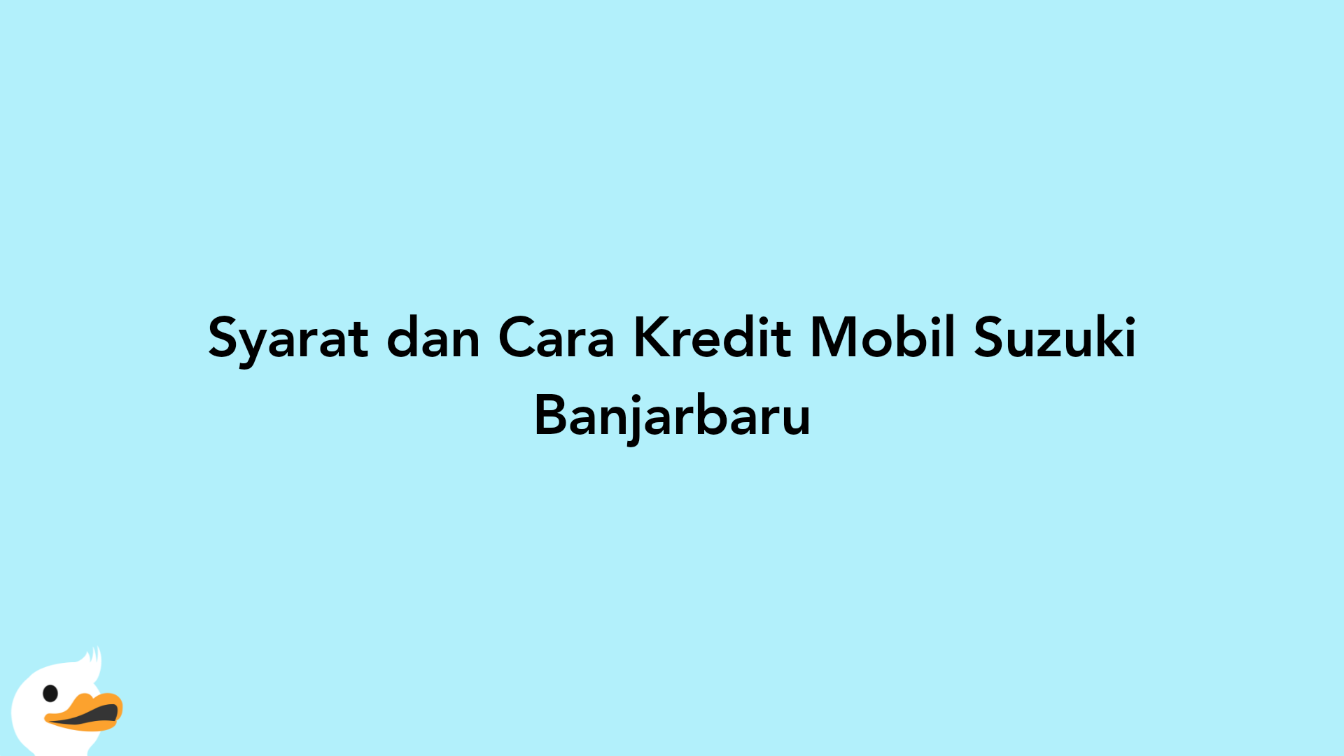 Syarat dan Cara Kredit Mobil Suzuki Banjarbaru