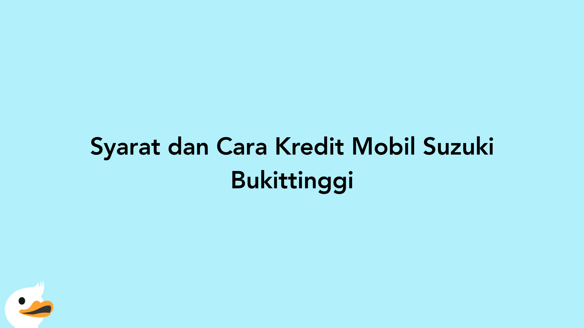 Syarat dan Cara Kredit Mobil Suzuki Bukittinggi