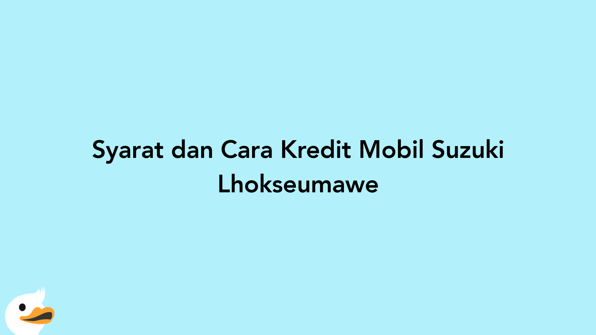 Syarat dan Cara Kredit Mobil Suzuki Lhokseumawe