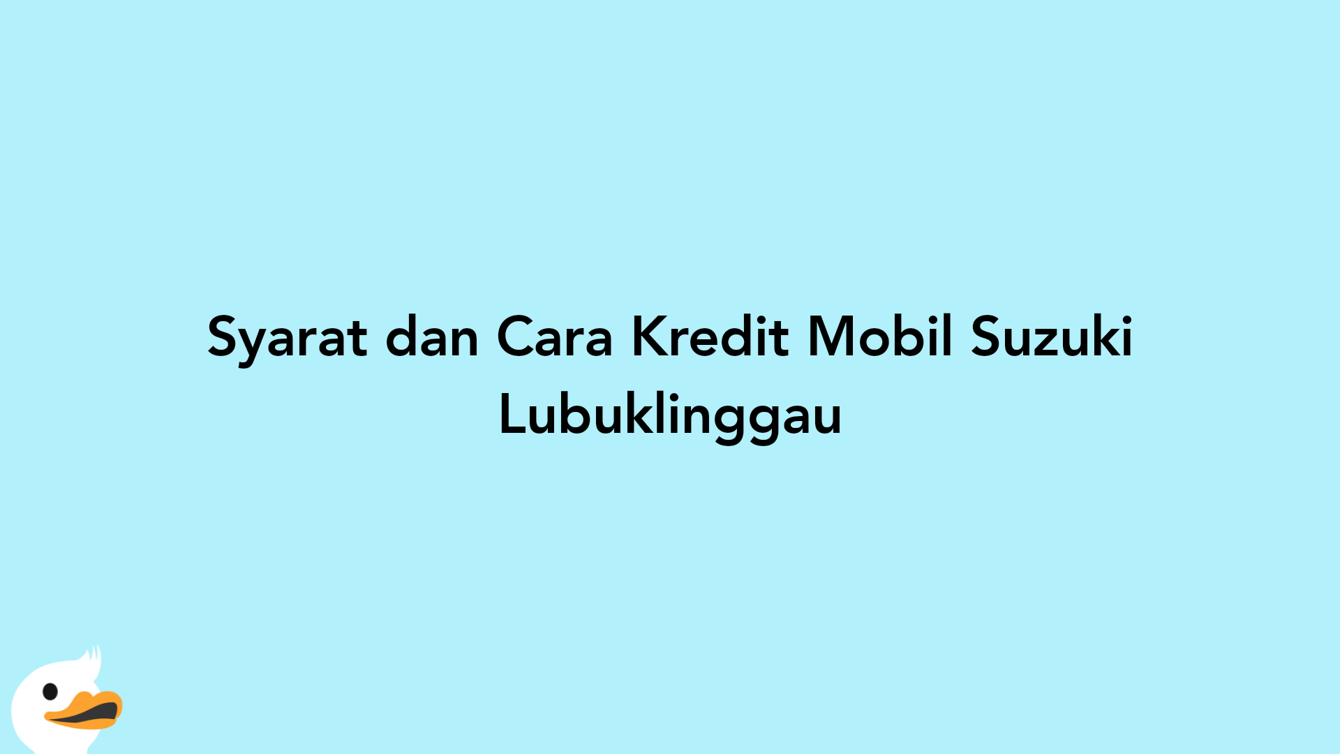 Syarat dan Cara Kredit Mobil Suzuki Lubuklinggau