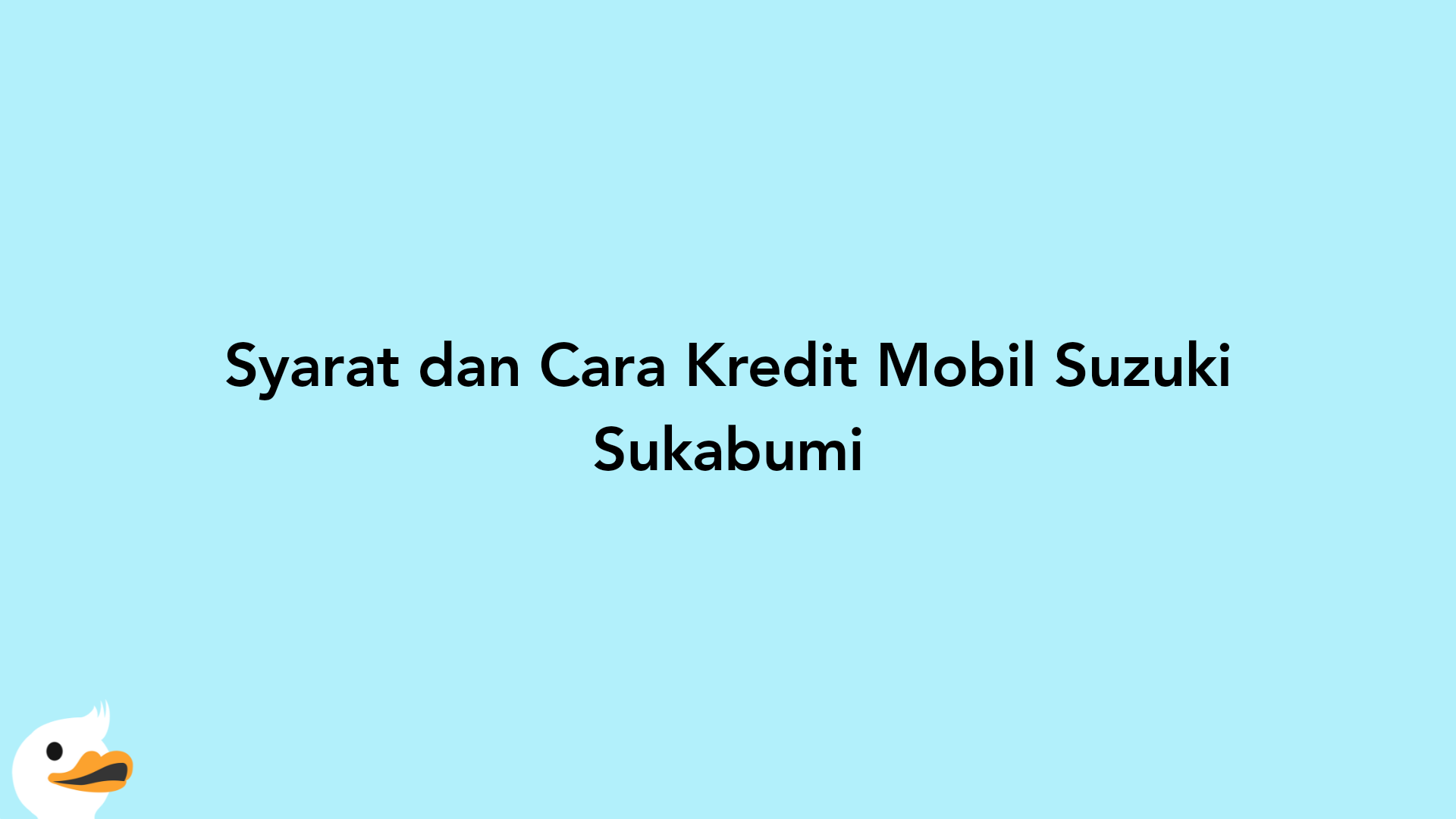 Syarat dan Cara Kredit Mobil Suzuki Sukabumi