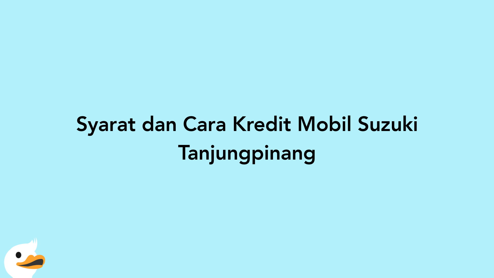 Syarat dan Cara Kredit Mobil Suzuki Tanjungpinang