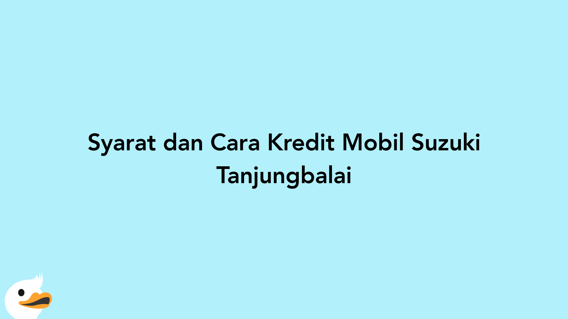 Syarat dan Cara Kredit Mobil Suzuki Tanjungbalai