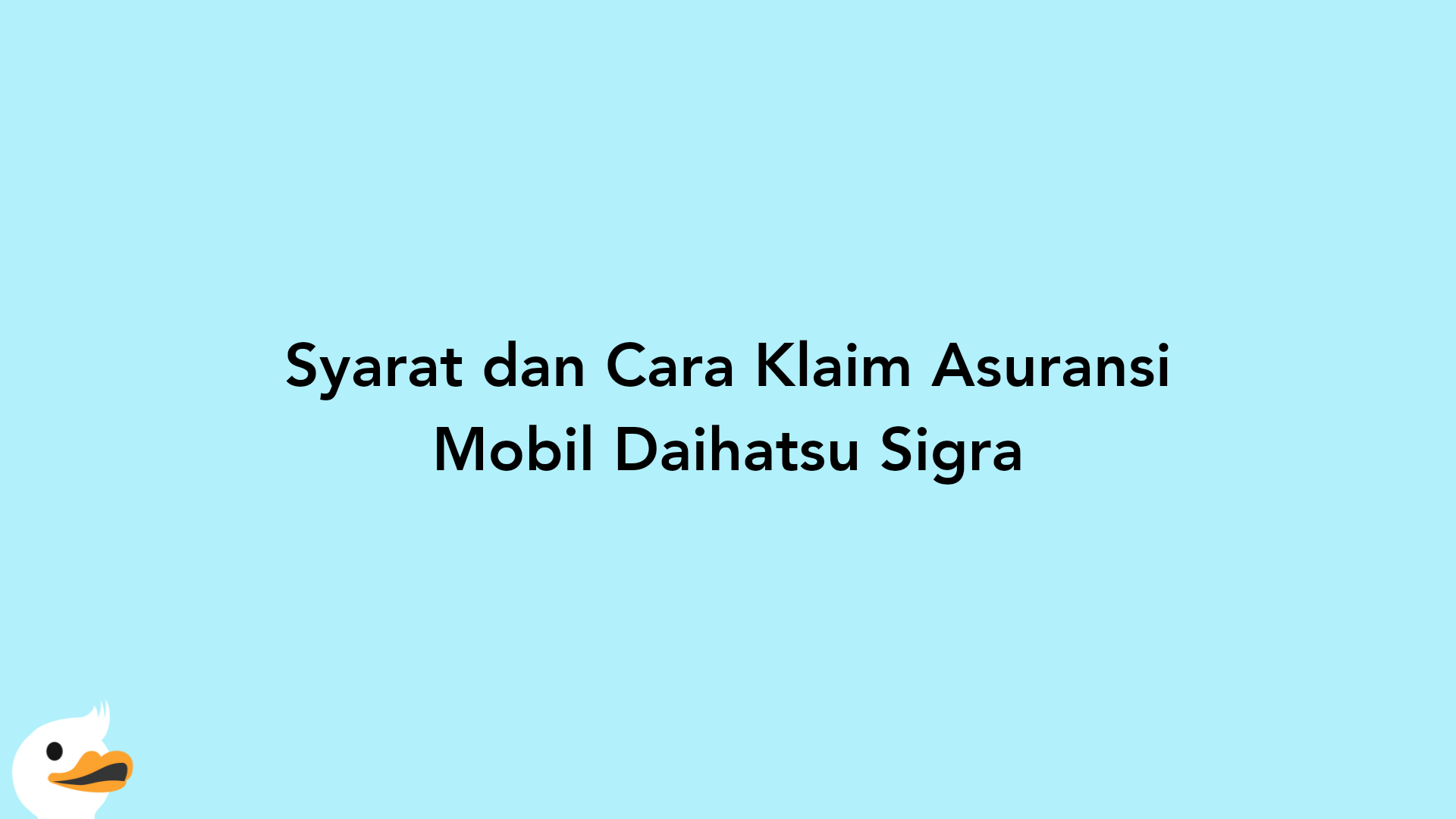 Syarat dan Cara Klaim Asuransi Mobil Daihatsu Sigra