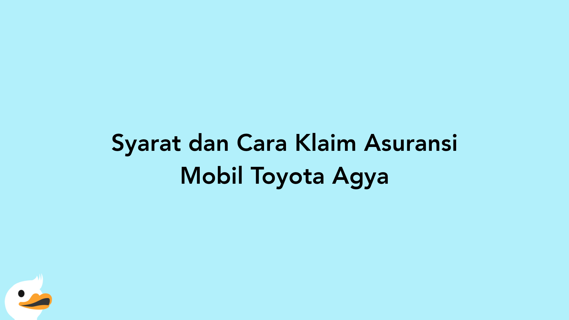 Syarat dan Cara Klaim Asuransi Mobil Toyota Agya