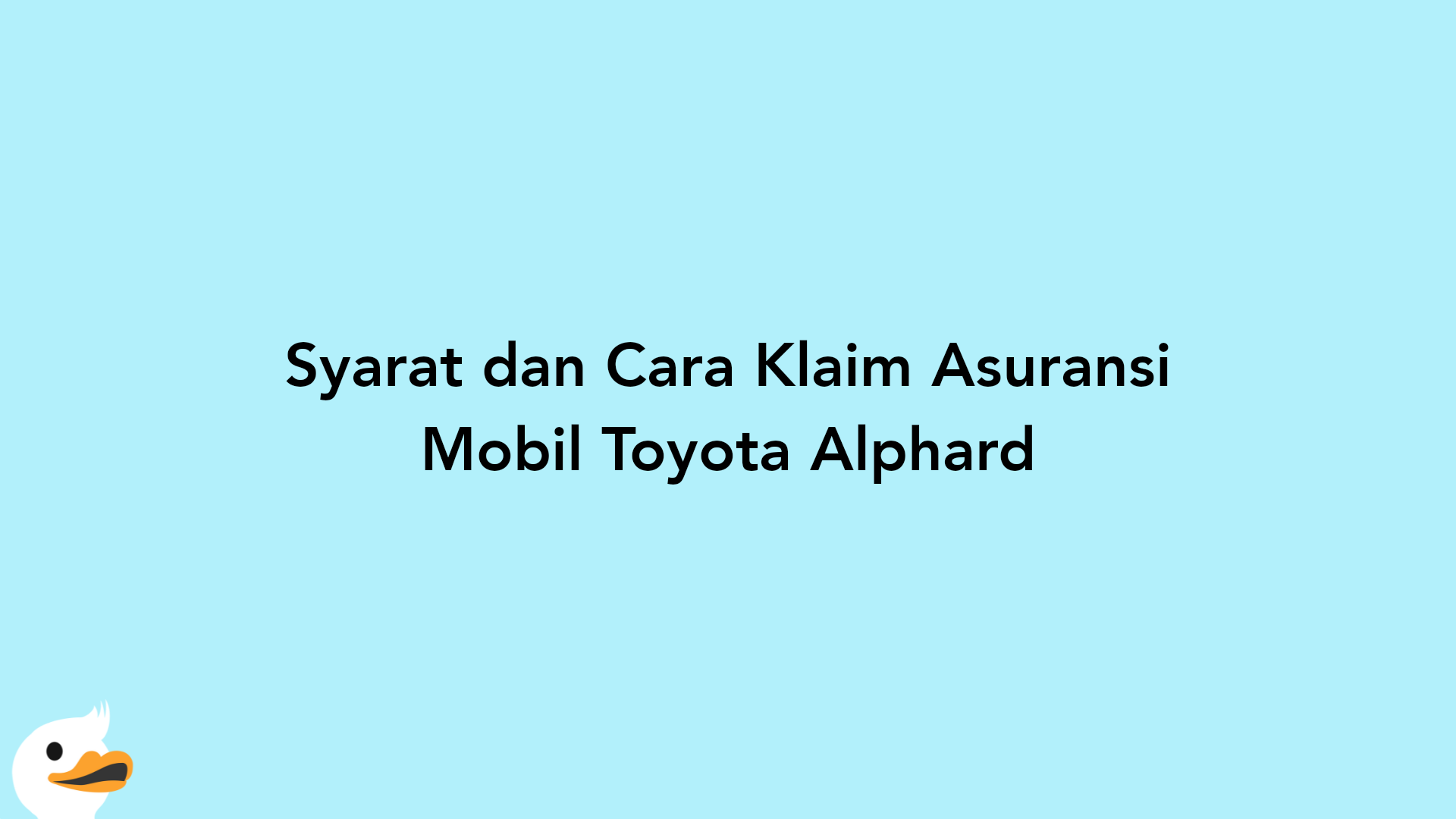 Syarat dan Cara Klaim Asuransi Mobil Toyota Alphard