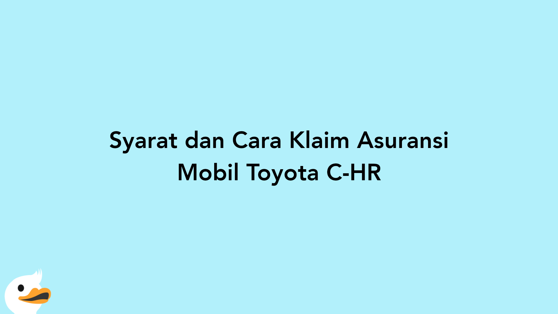 Syarat dan Cara Klaim Asuransi Mobil Toyota C-HR