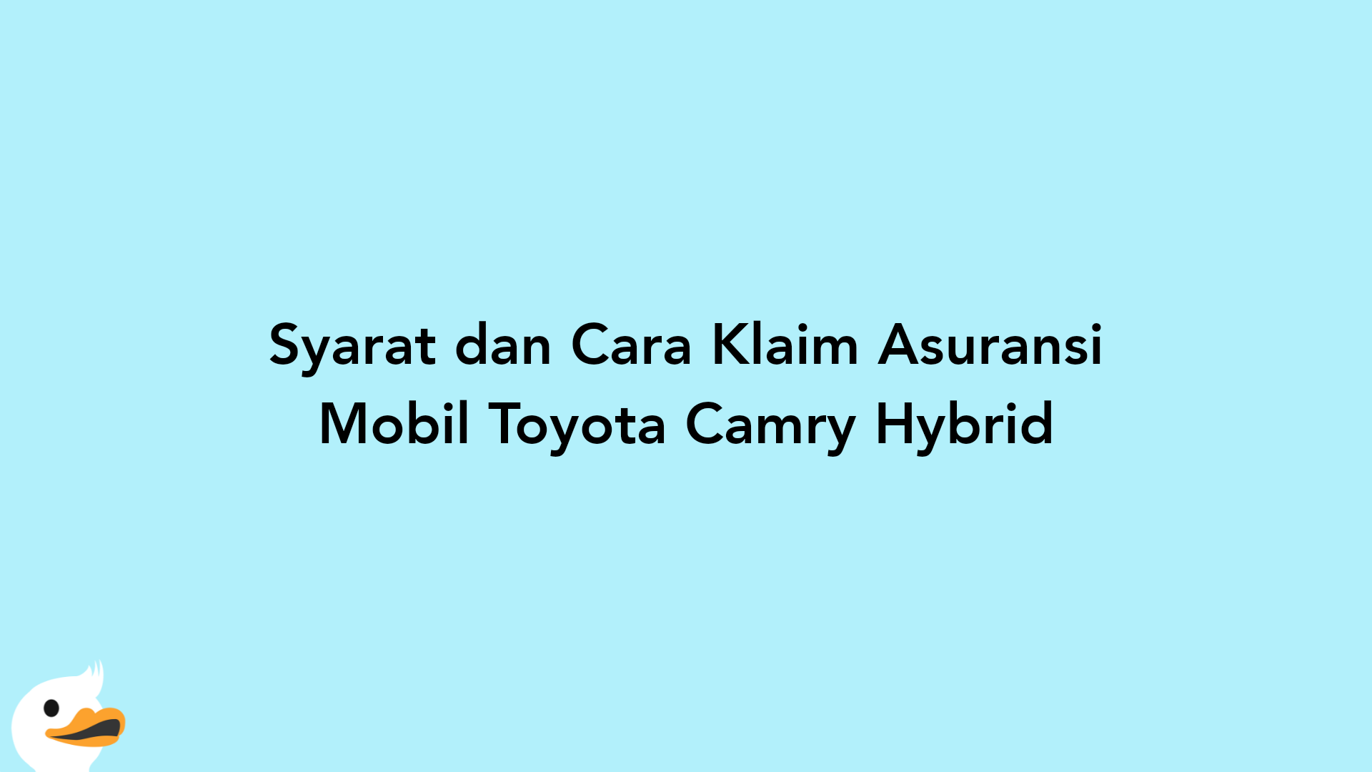 Syarat dan Cara Klaim Asuransi Mobil Toyota Camry Hybrid