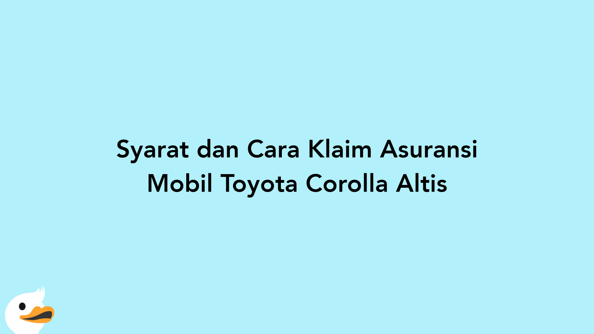 Syarat dan Cara Klaim Asuransi Mobil Toyota Corolla Altis