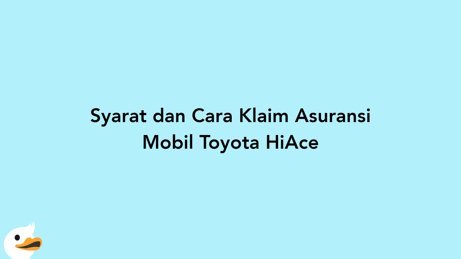 Syarat dan Cara Klaim Asuransi Mobil Toyota HiAce