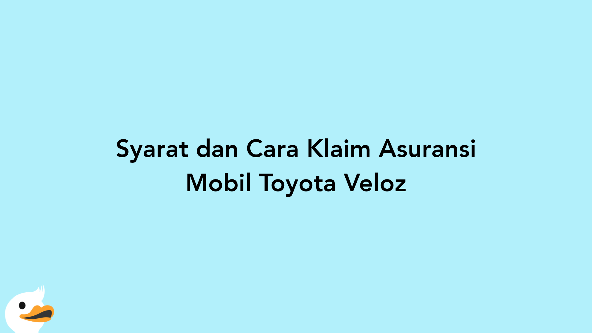 Syarat dan Cara Klaim Asuransi Mobil Toyota Veloz