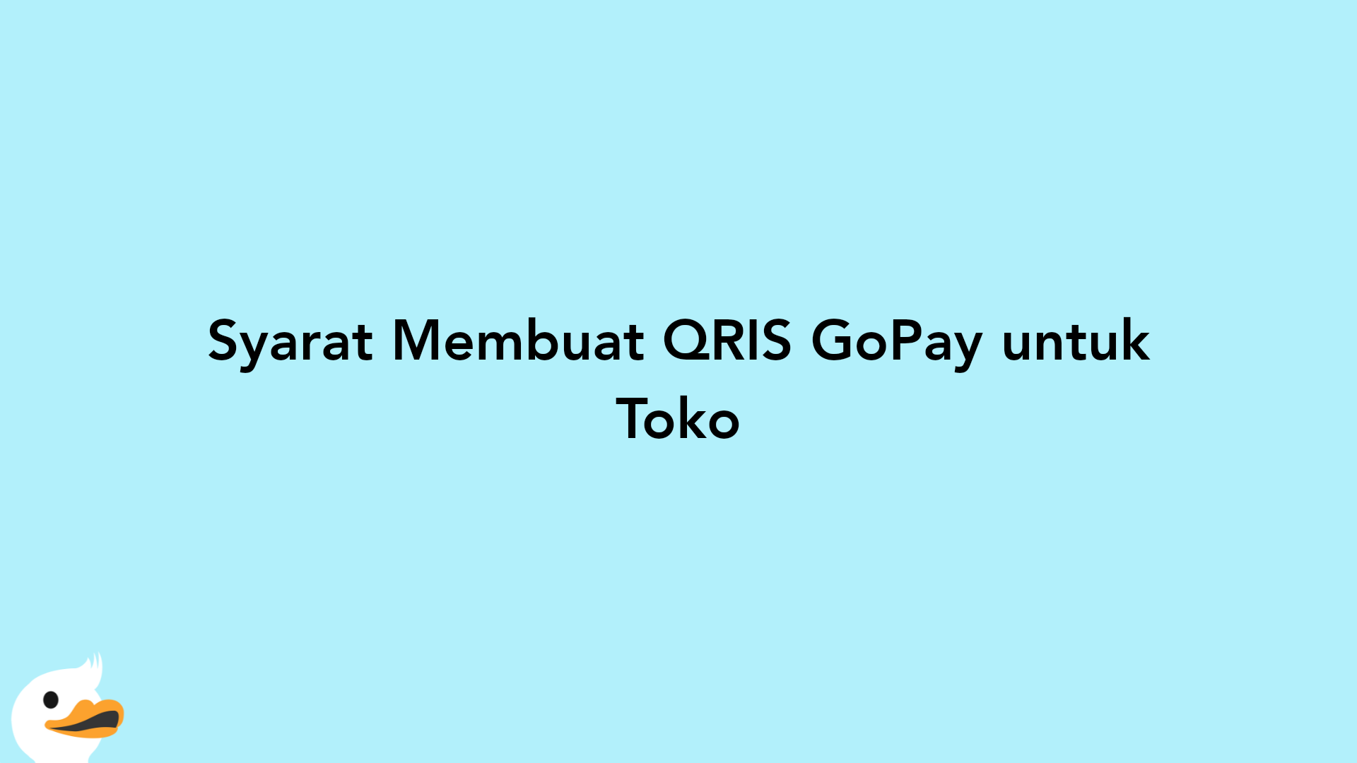 Syarat Membuat QRIS GoPay untuk Toko