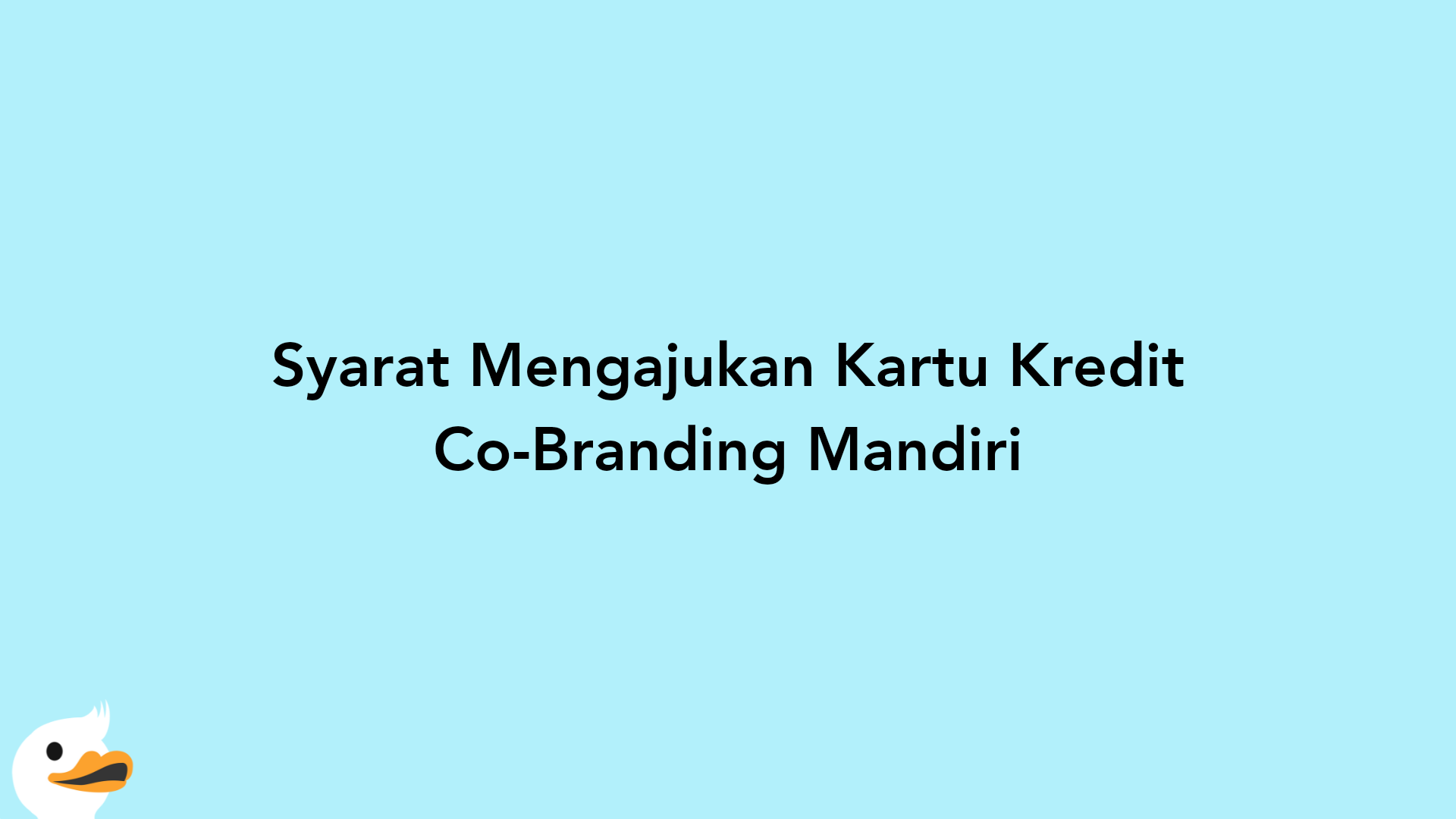 Syarat Mengajukan Kartu Kredit Co-Branding Mandiri