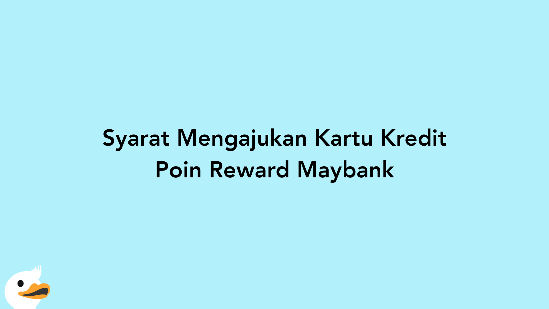 Syarat Mengajukan Kartu Kredit Poin Reward Maybank