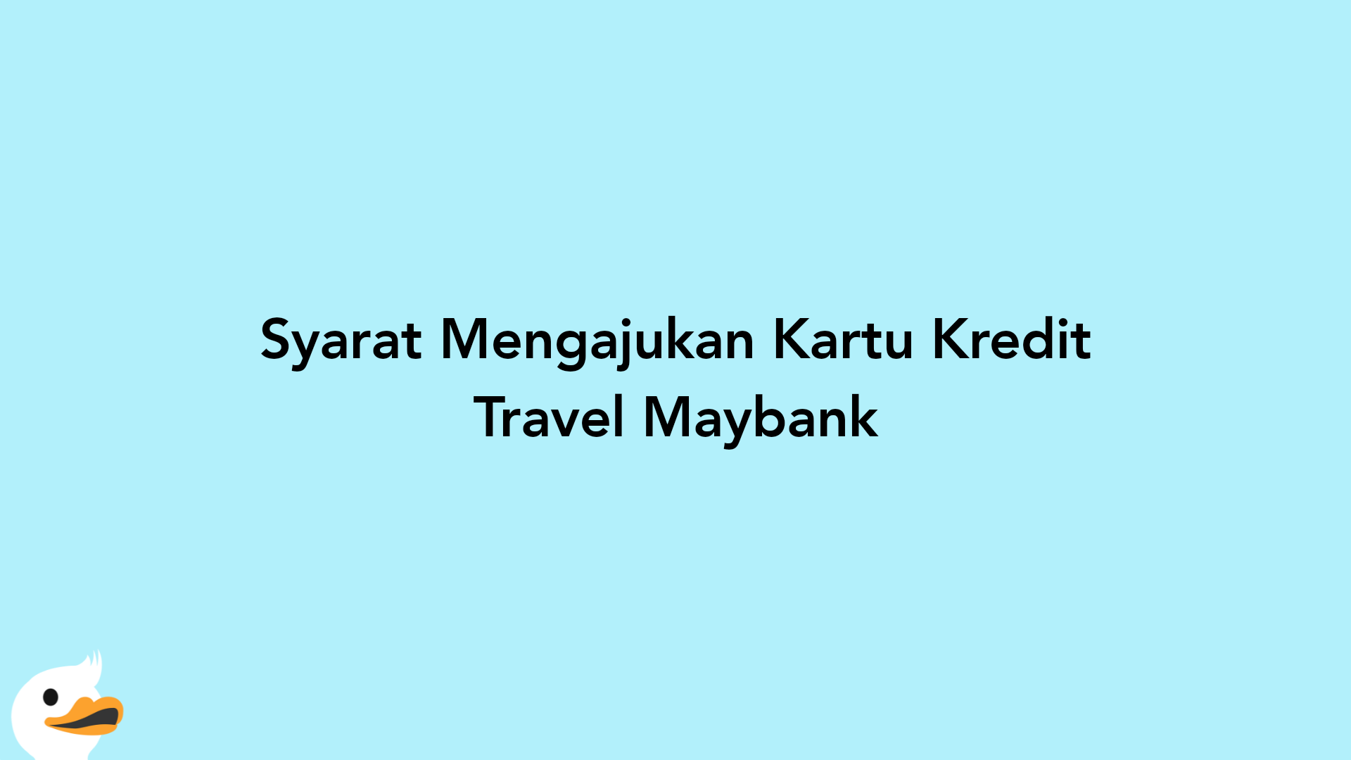 Syarat Mengajukan Kartu Kredit Travel Maybank