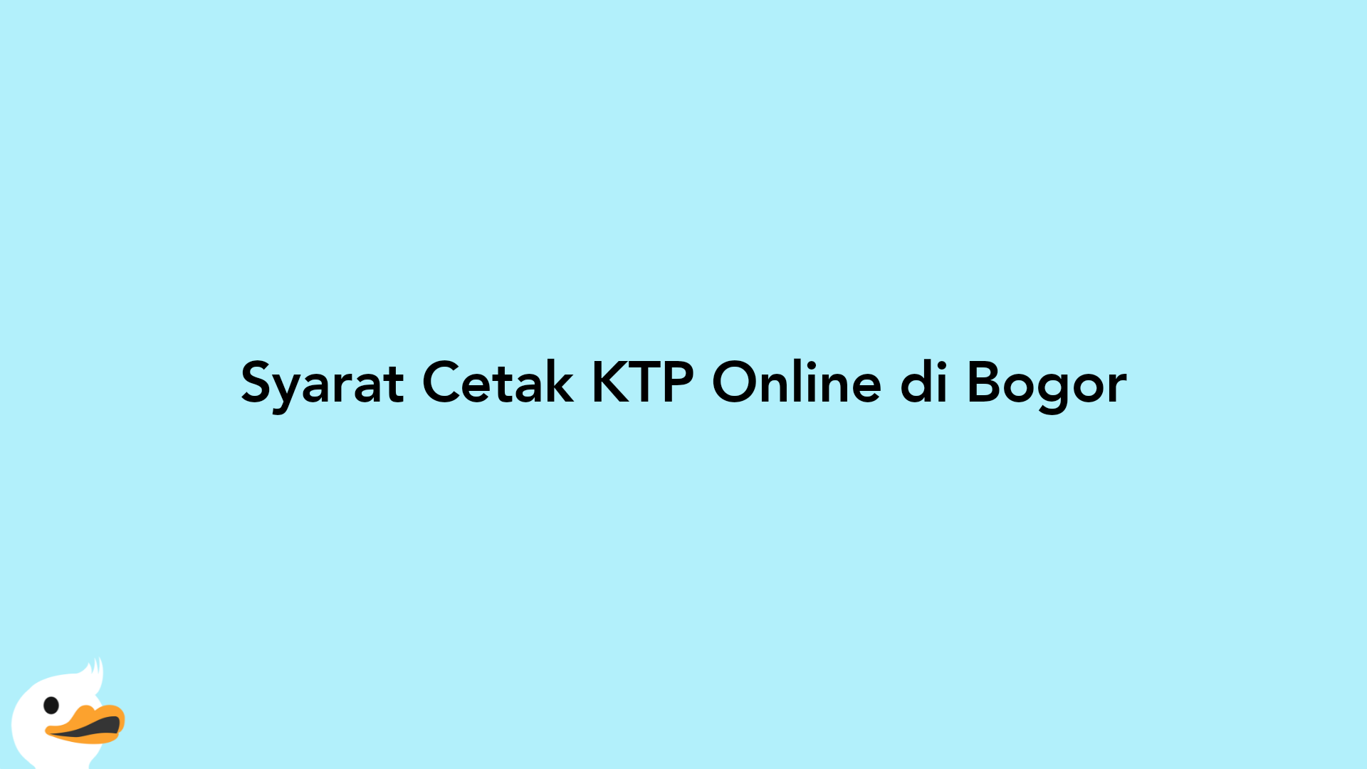 Syarat Cetak KTP Online di Bogor