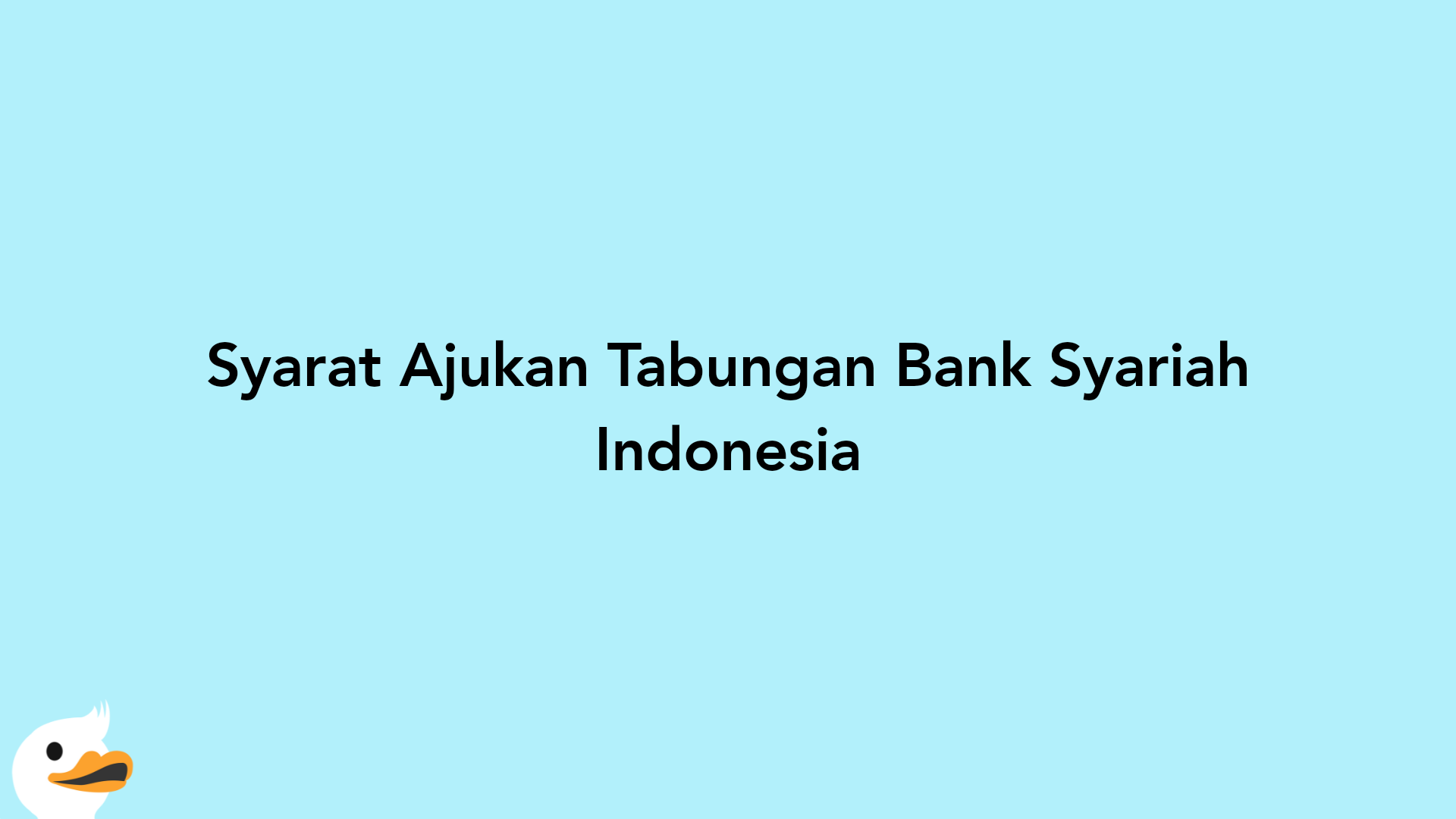 Syarat Ajukan Tabungan Bank Syariah Indonesia