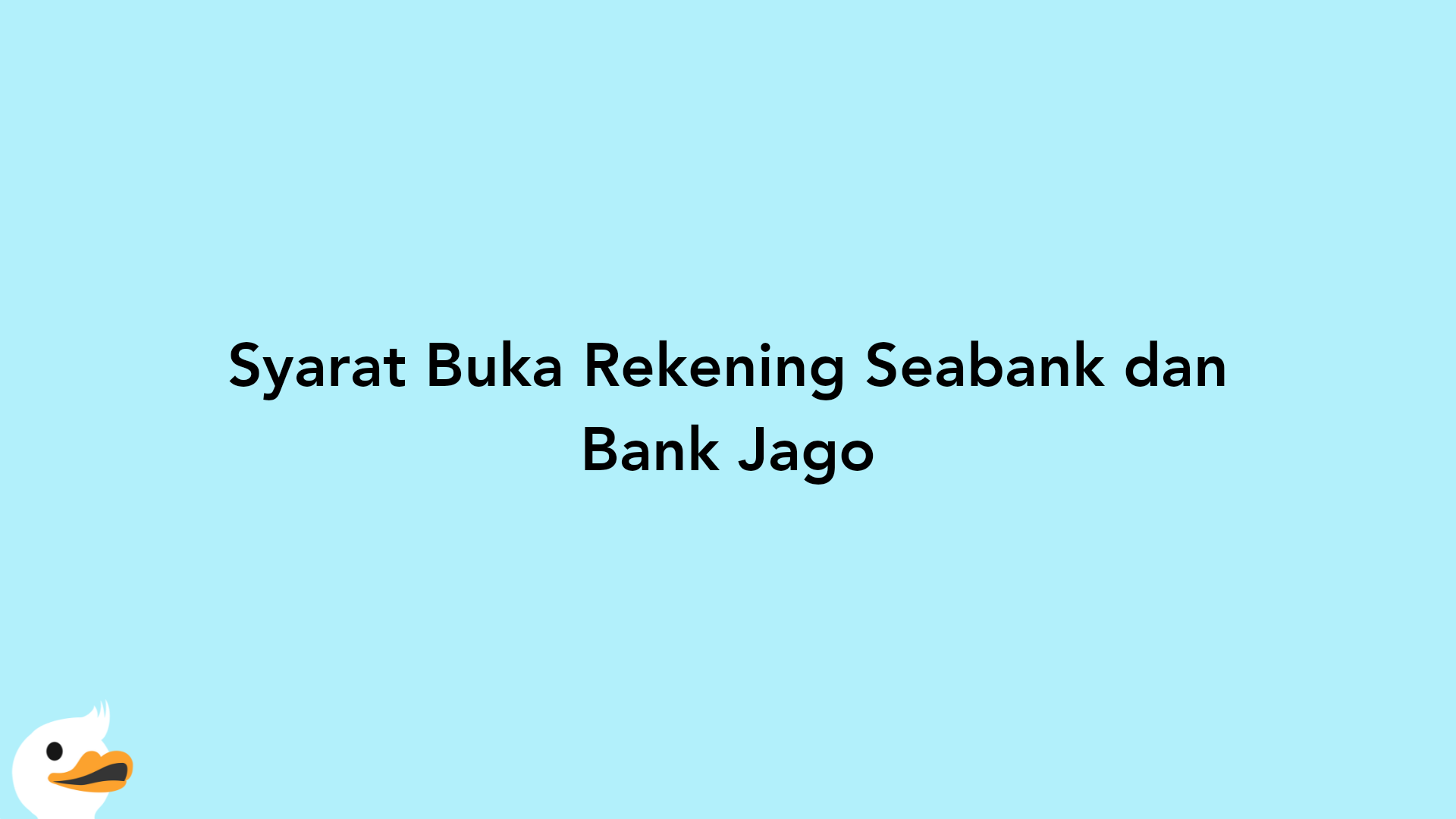 Syarat Buka Rekening Seabank dan Bank Jago