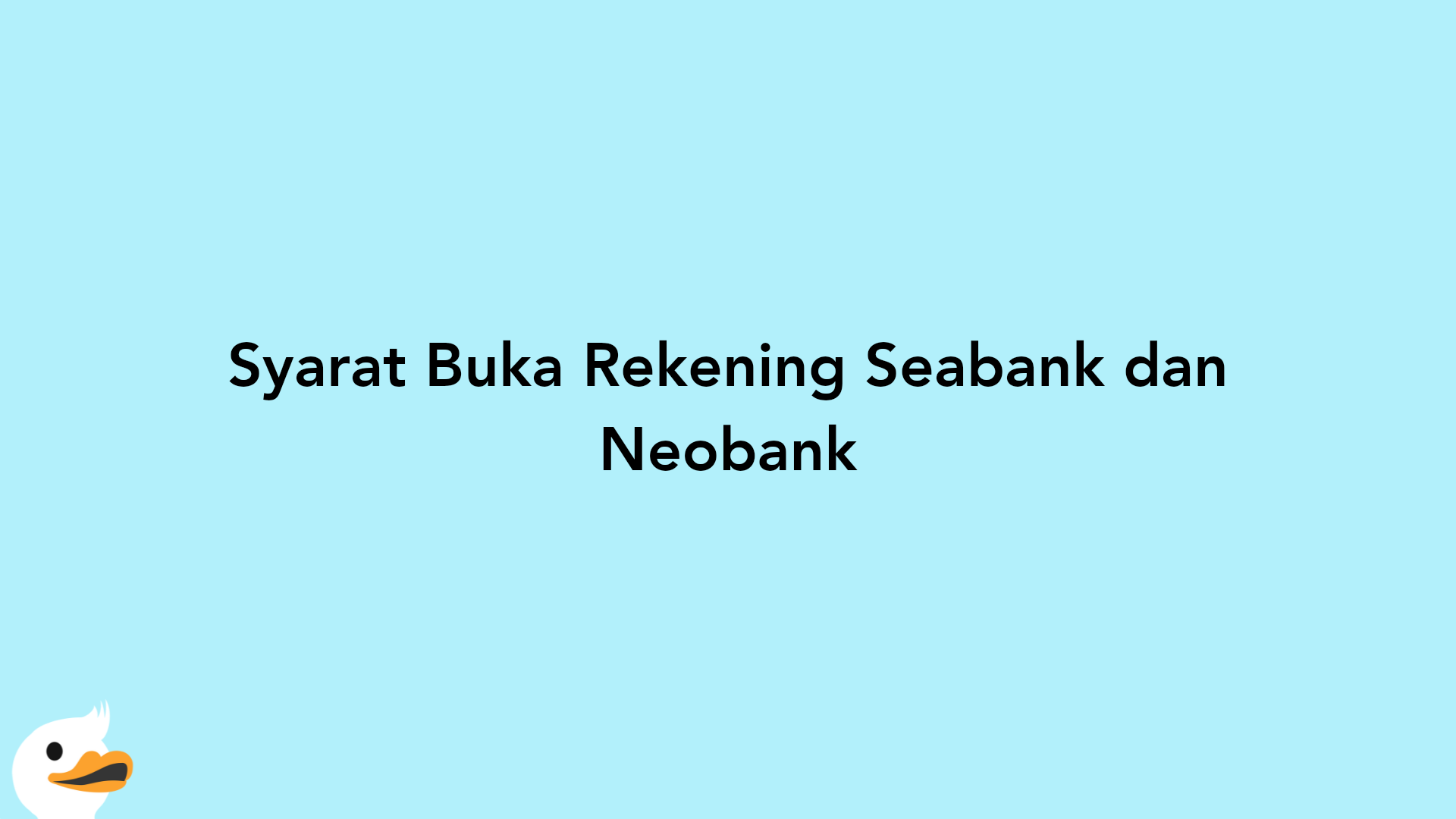 Syarat Buka Rekening Seabank dan Neobank