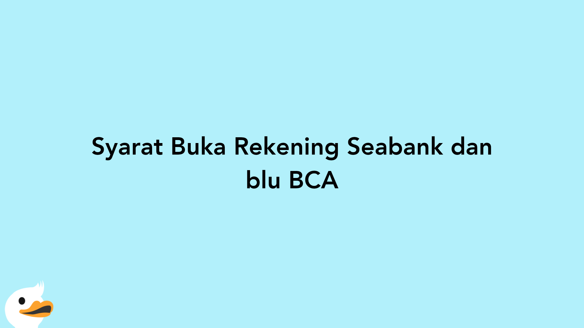 Syarat Buka Rekening Seabank dan blu BCA