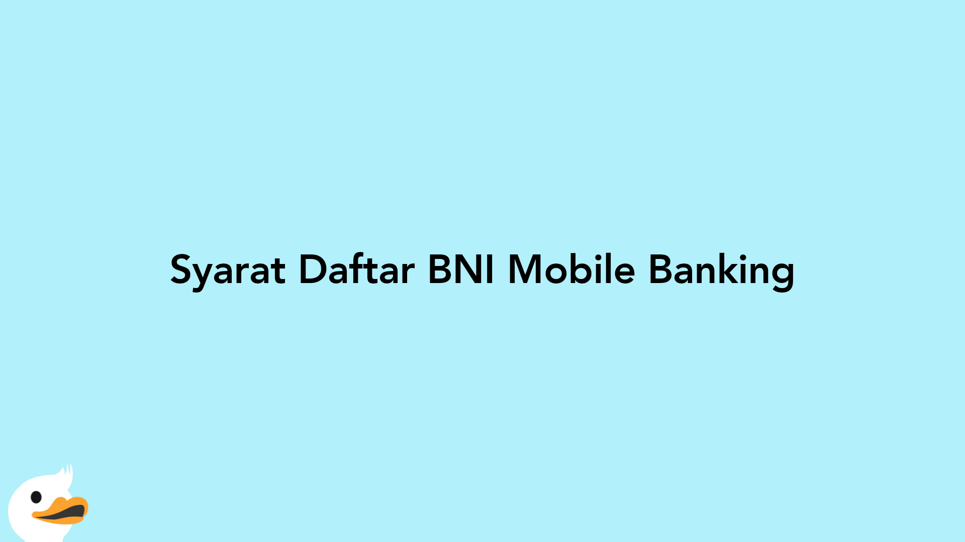 Syarat Daftar BNI Mobile Banking