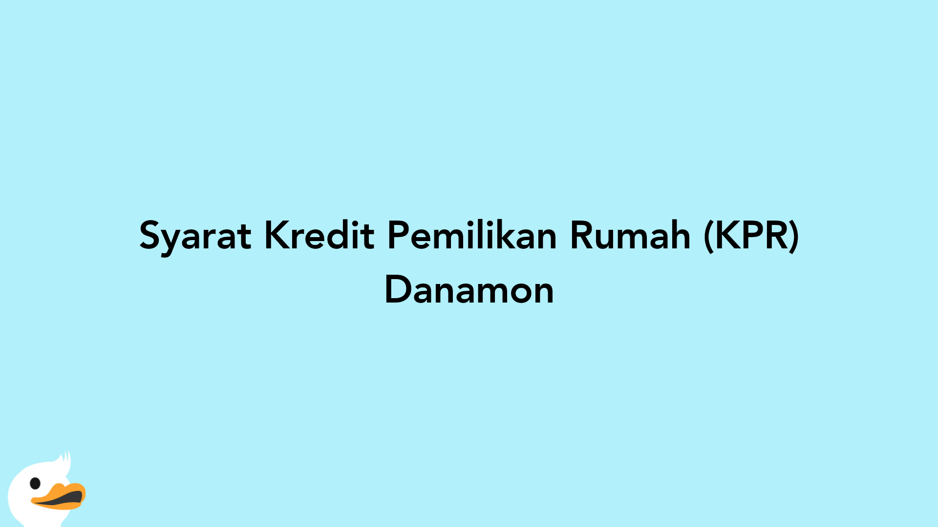 Syarat Kredit Pemilikan Rumah (KPR) Danamon